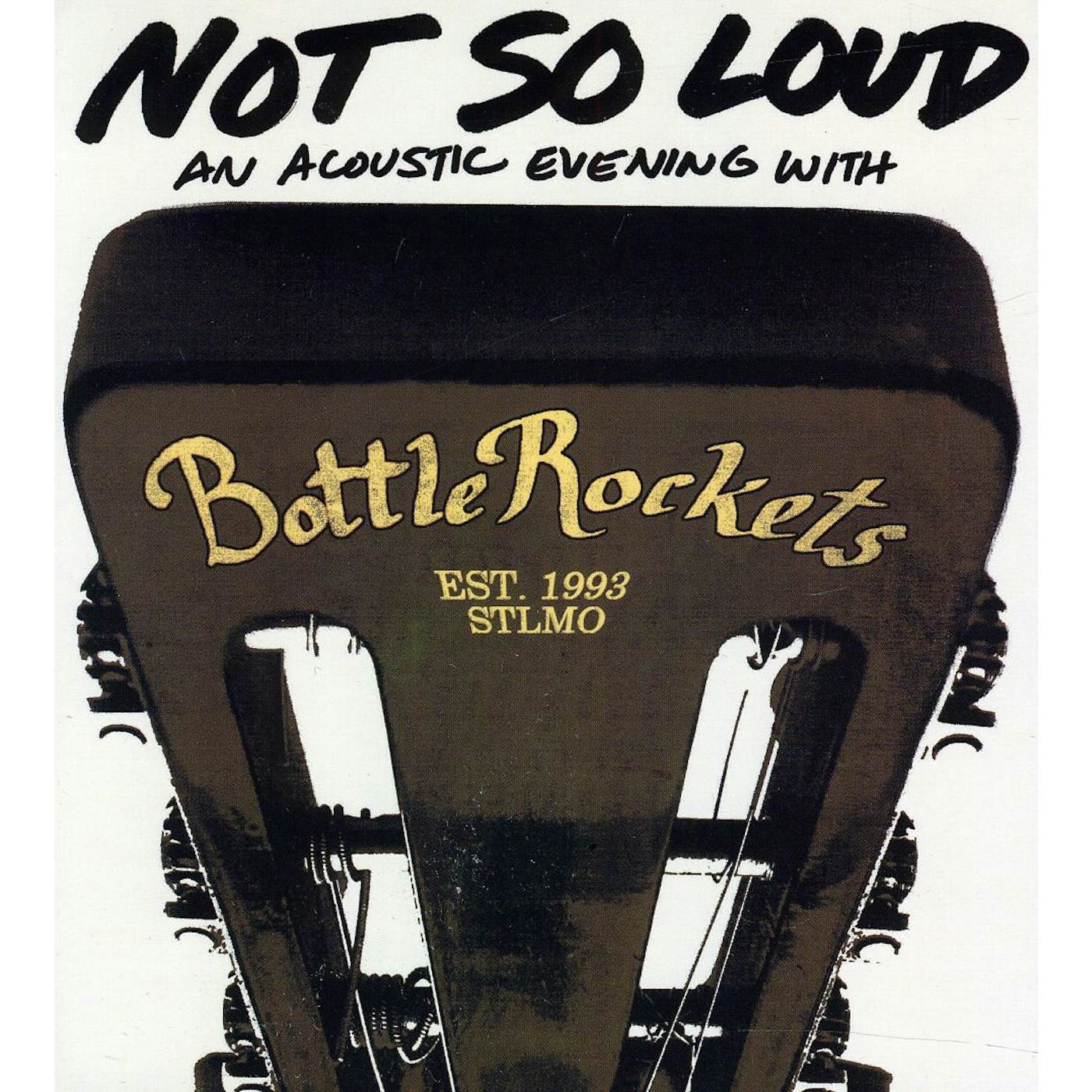 The Bottle Rockets NOT SO LOUD: AN ACOUSTIC EVENING CD