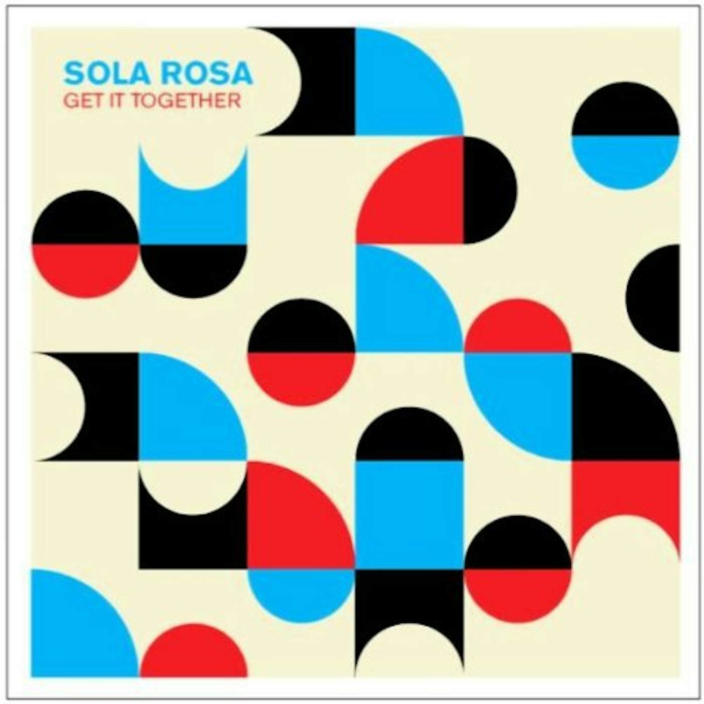 Sola Rosa GET IT TOGETHER Vinyl Record