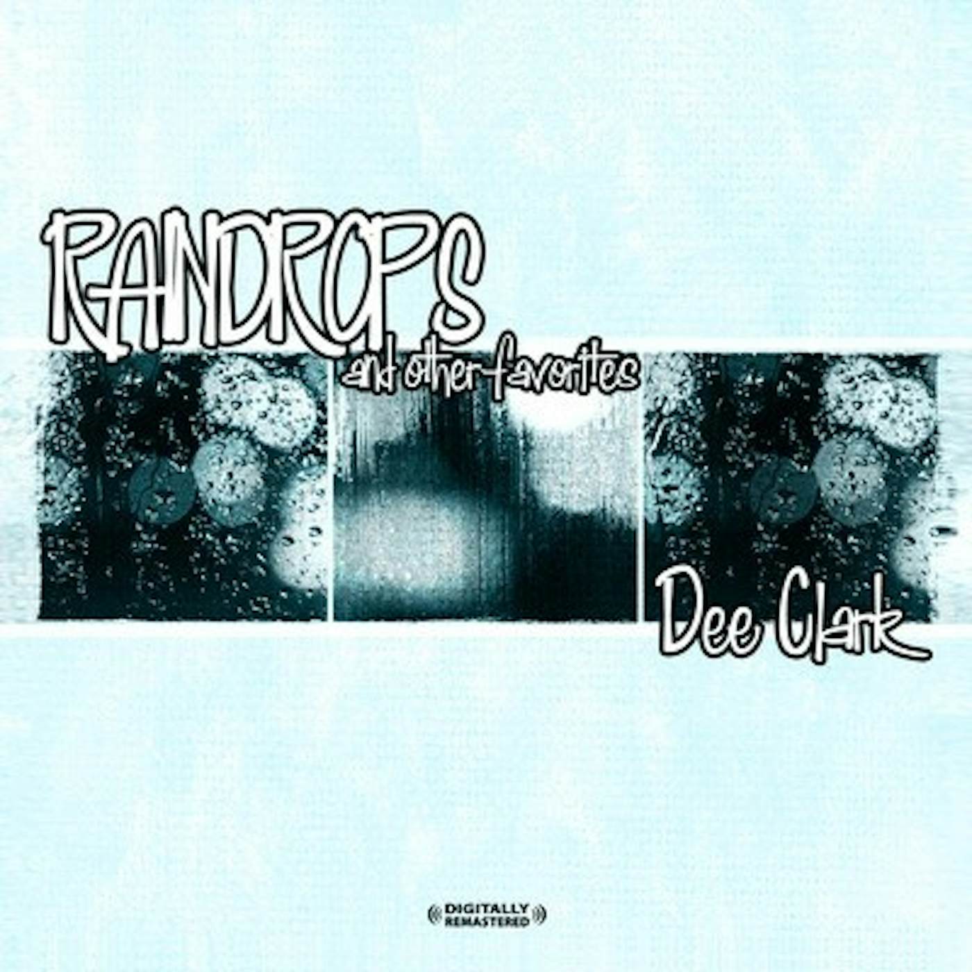 Dee Clark RAINDROPS & OTHER FAVORITES CD