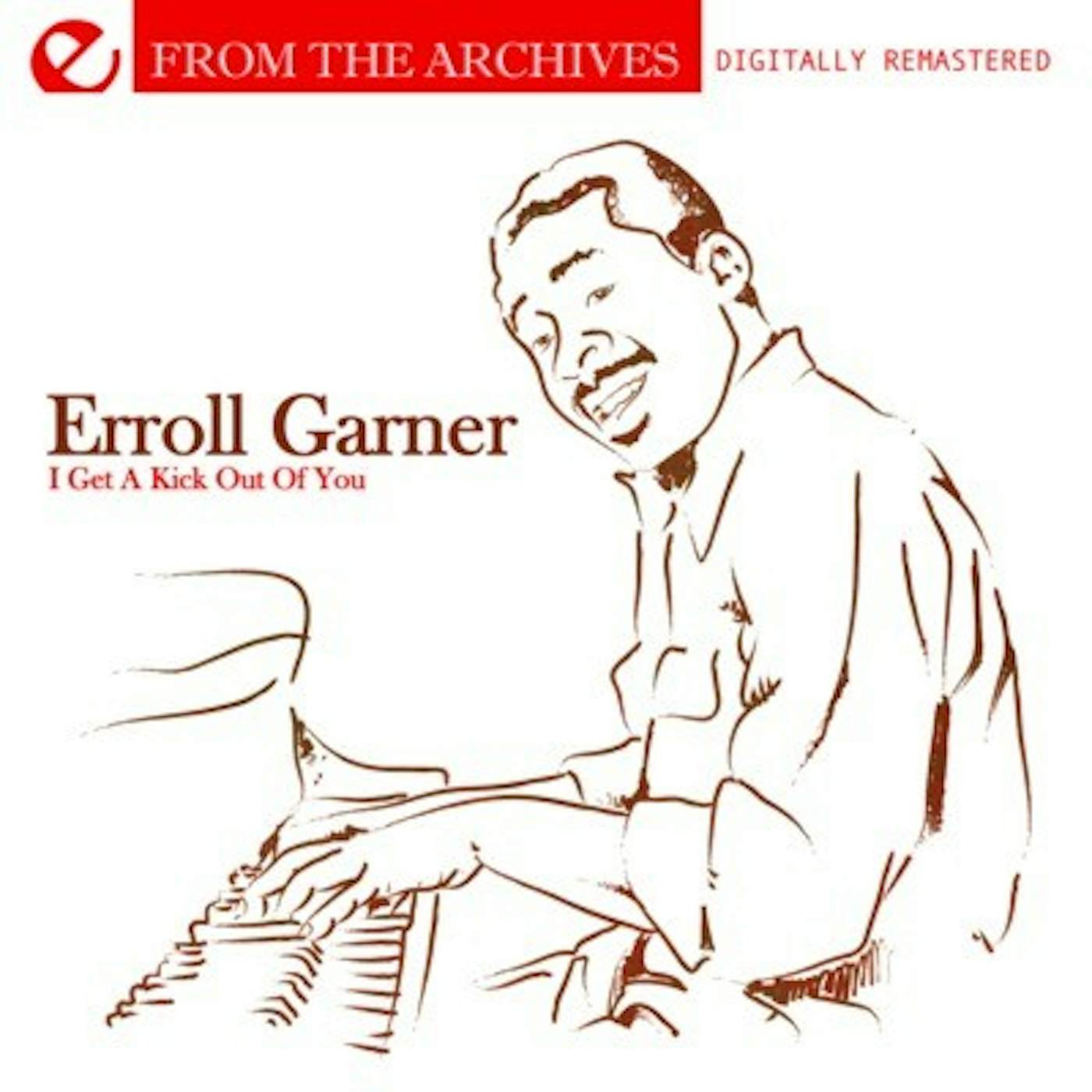Erroll Garner I GET A KICK OUT OF YOU - FROM THE ARCHIVES CD