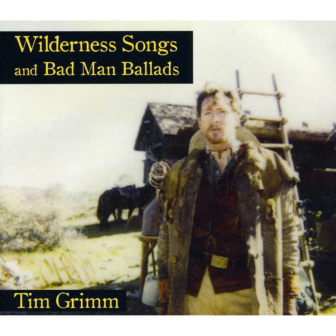 Tim Grimm WILDERNESS SONGS AND BAD MAN BALLADS CD