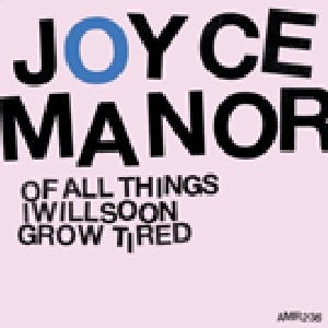 Joyce Manor OF ALL THINGS I WILL SOON GROW TIRED CD