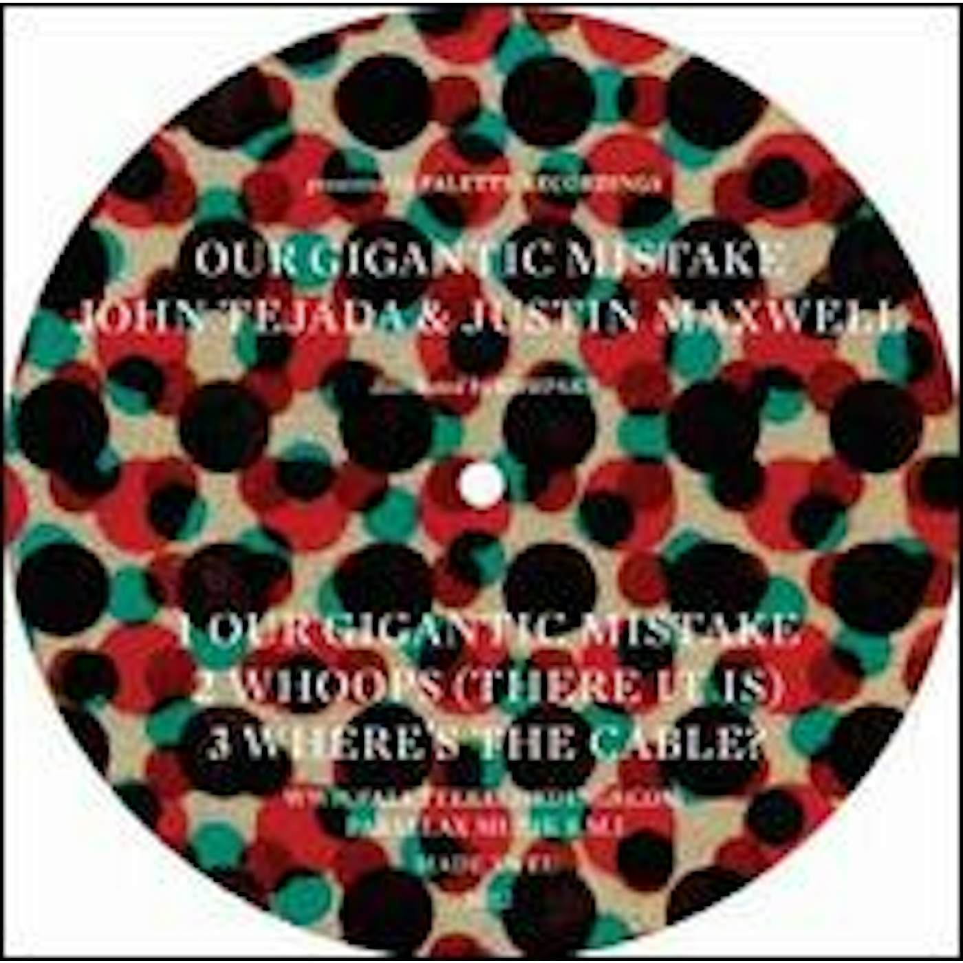 John Tejada & Justin Maxwell OUR GIGANTIC MISTAKE Vinyl Record