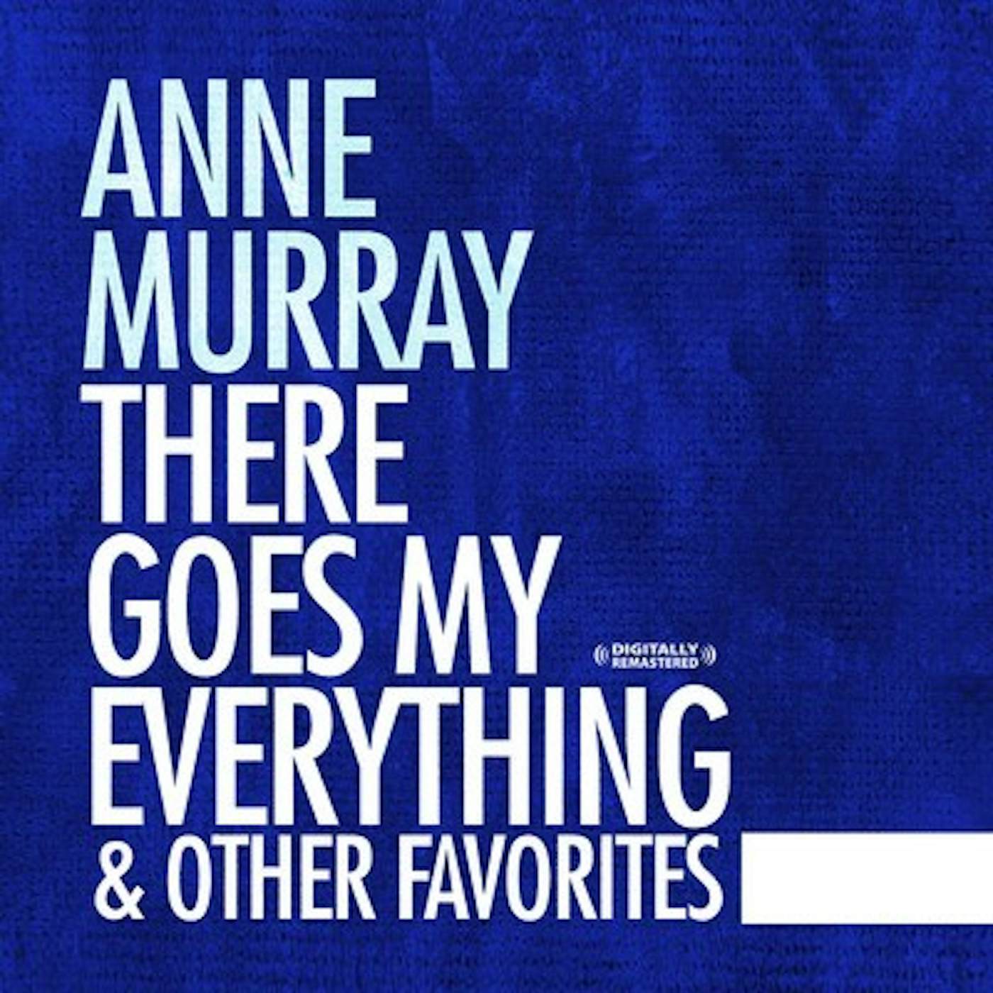 Anne Murray THERE GOES MY EVERYTHING & OTHER FAVORITES CD