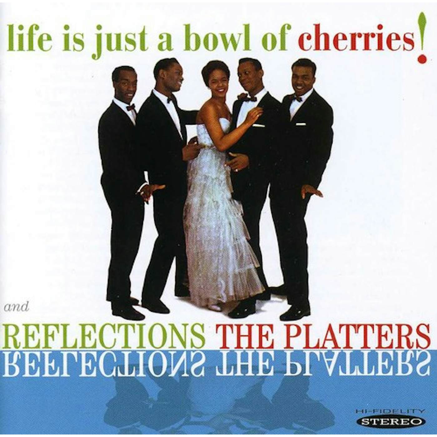 The Platters LIFE IS JUST A BOWL OF CHERRIES / REFLECTIONS CD