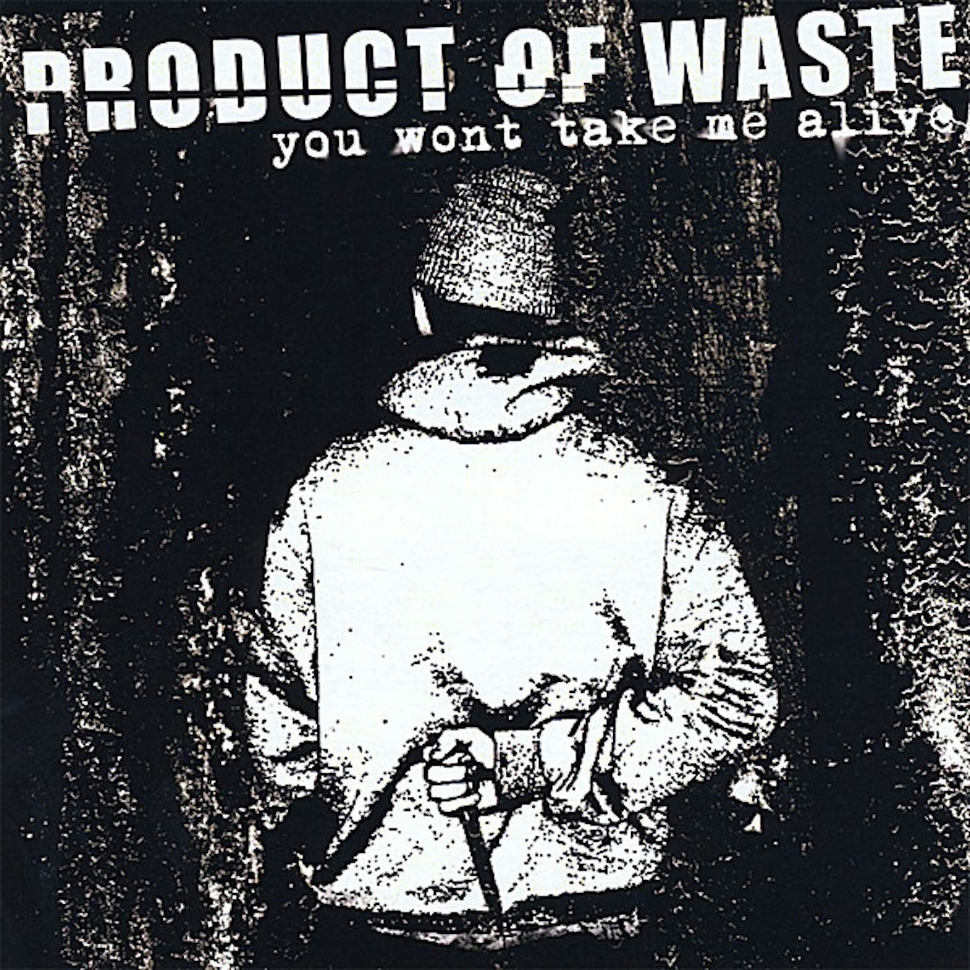 Product of Waste YOU WON'T TAKE ME ALIVE CD