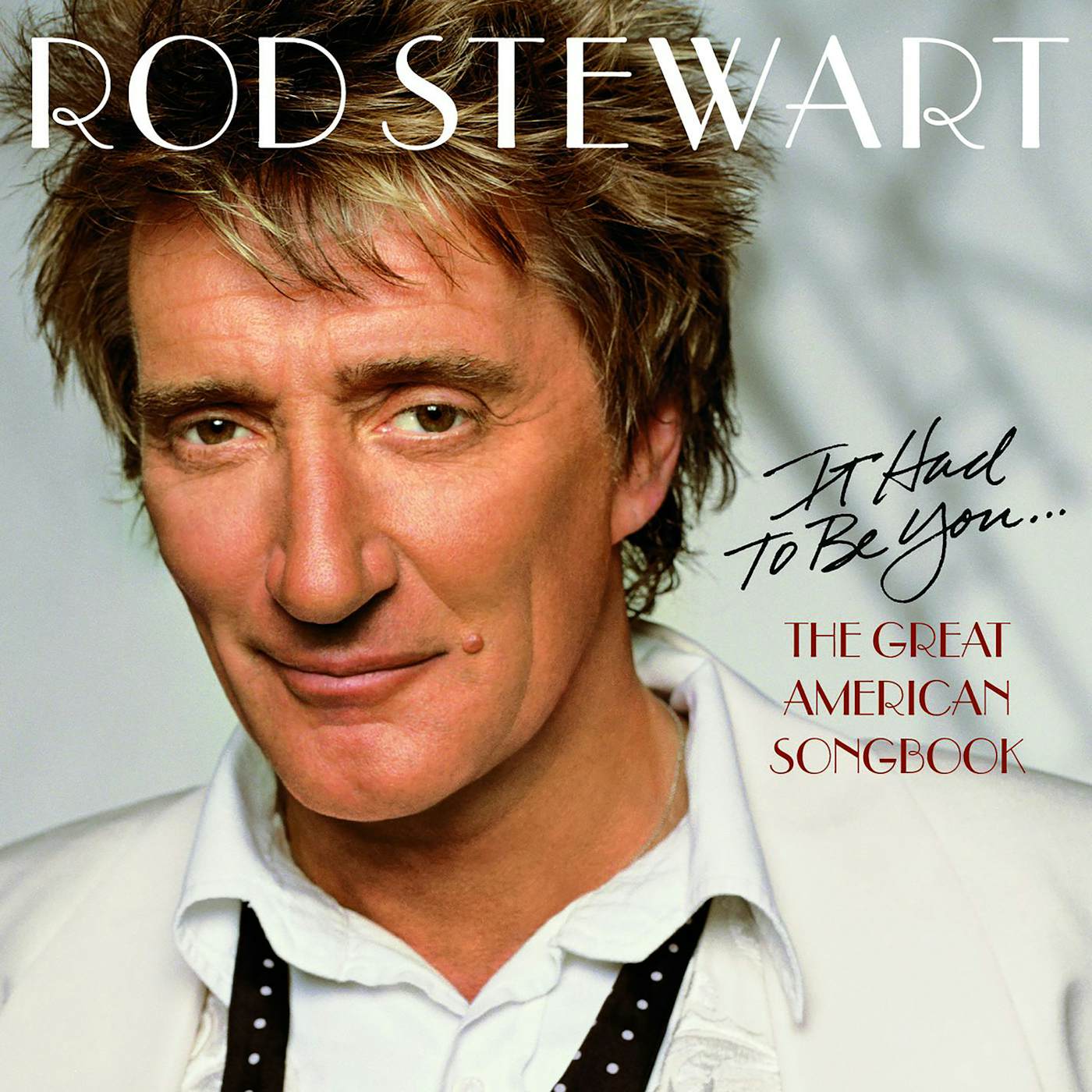 Rod Stewart IT HAD TO BE YOU: THE GREAT AMERICAN SONGBOOK CD