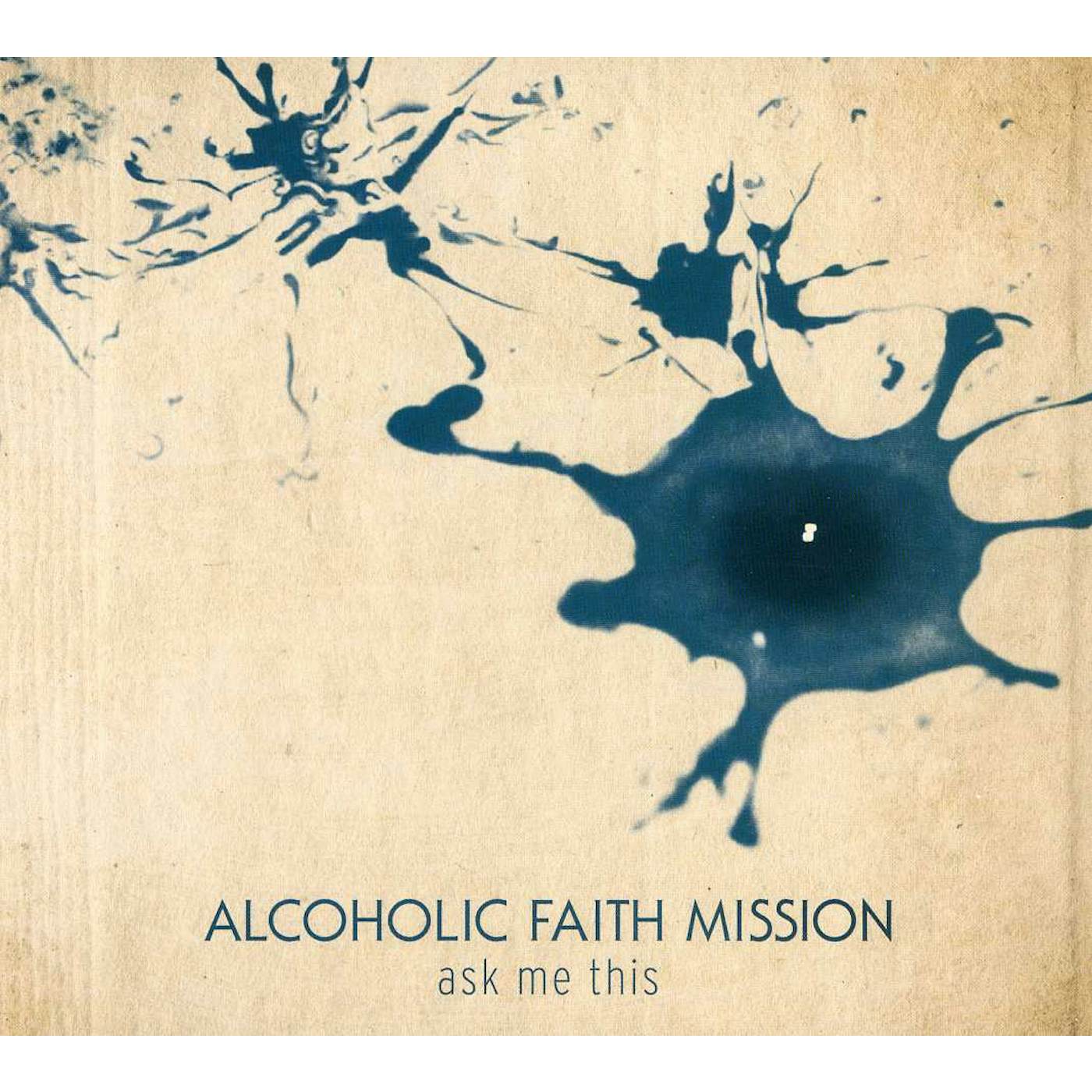 Alcoholic Faith Mission ASK ME THIS CD