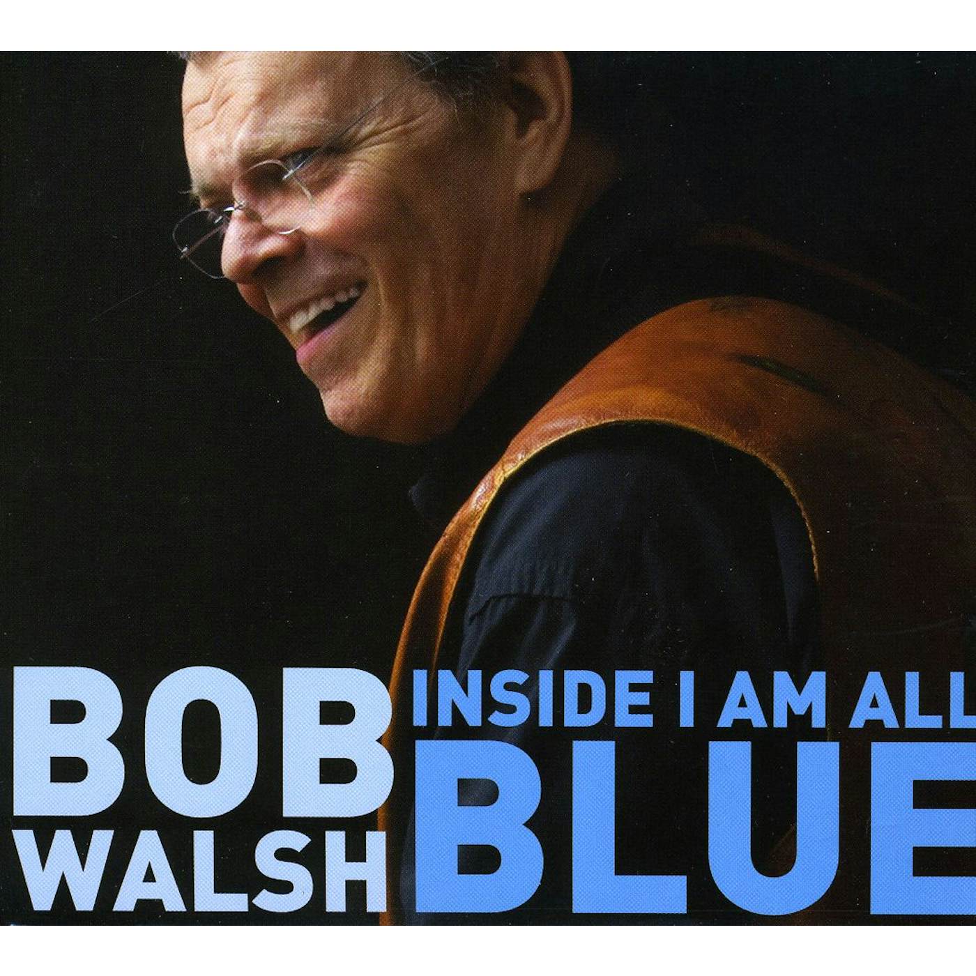 Bob Walsh INSIDE I AM ALL BLUE CD