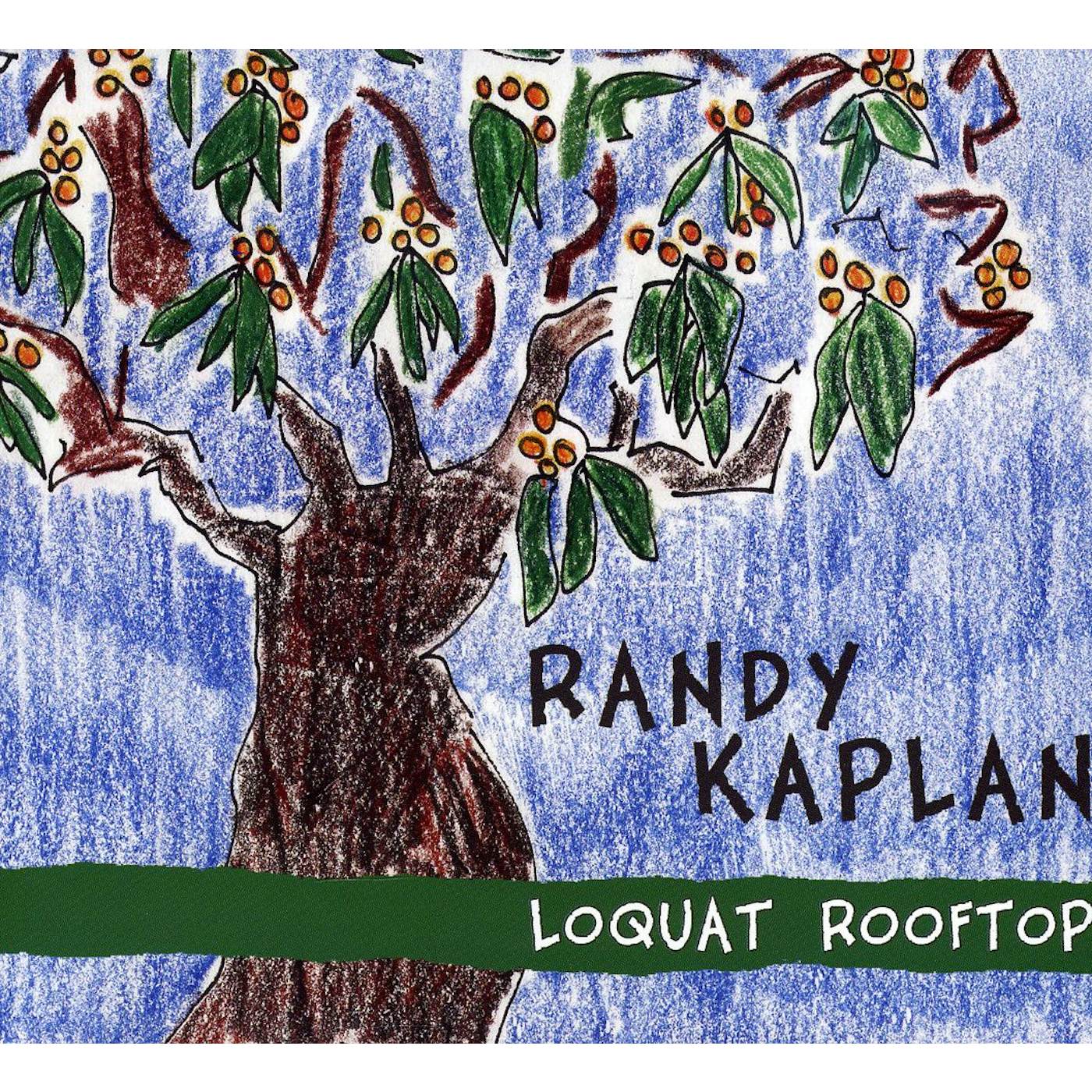 Randy Kaplan LOQUAT ROOFTOP CD
