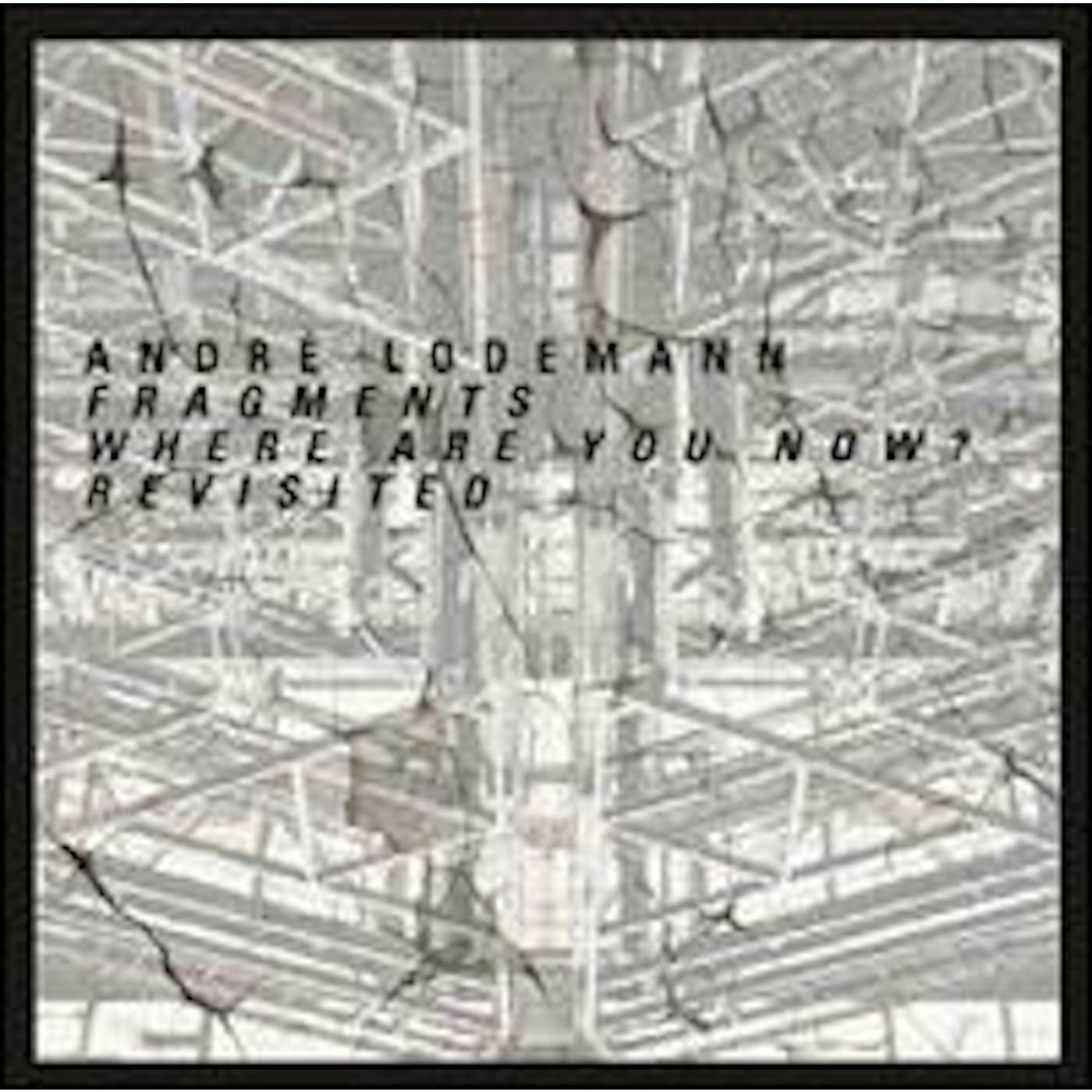 Andre Lodemann FRAGMENTS WHERE ARE YOU NOW? REVISITED (EP) Vinyl Record