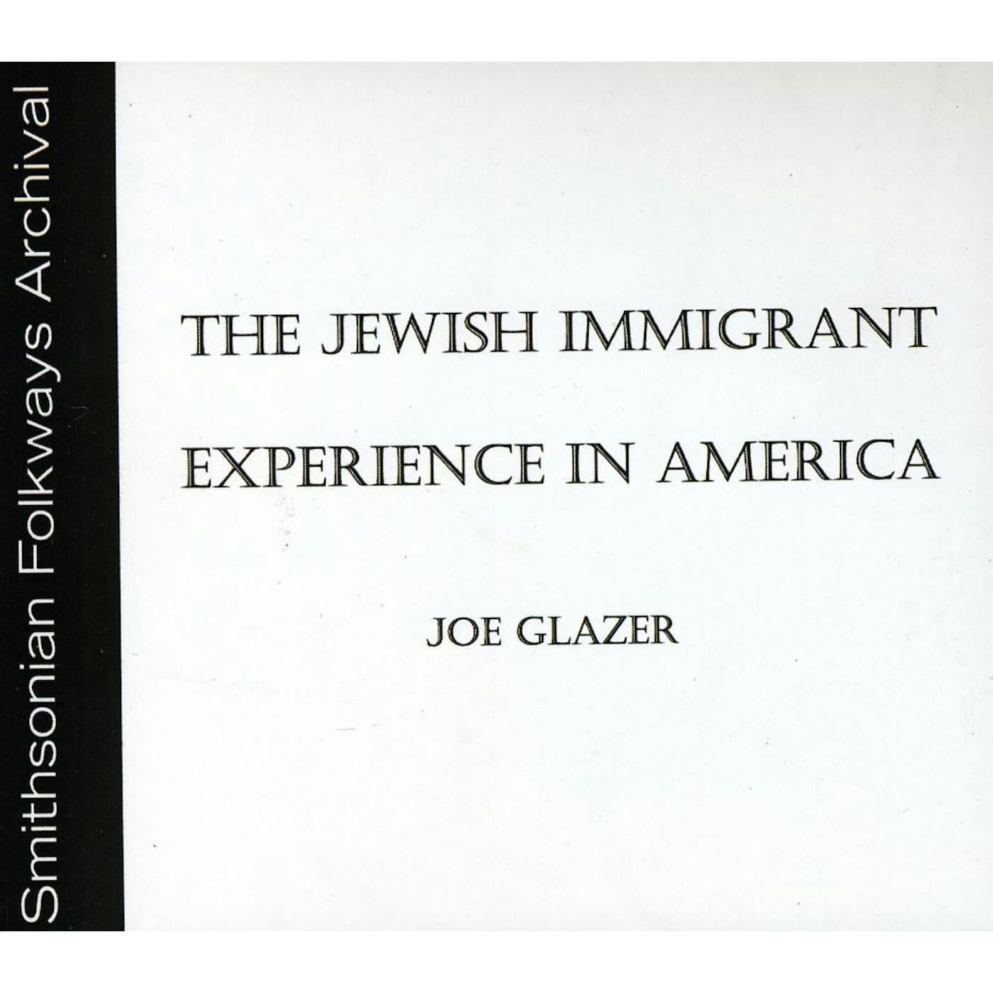 Joe Glazer THE JEWISH IMMIGRANT EXPERIENCE IN AMERICA CD