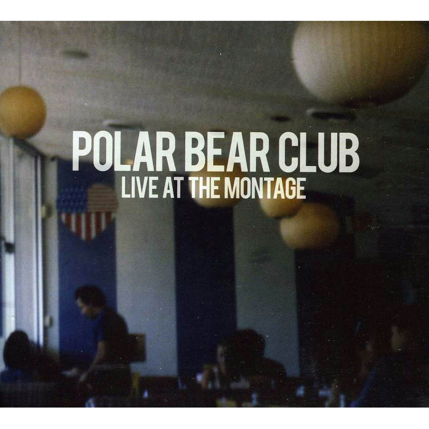 Polar Bear Club LIVE AT THE MONTAGE CD
