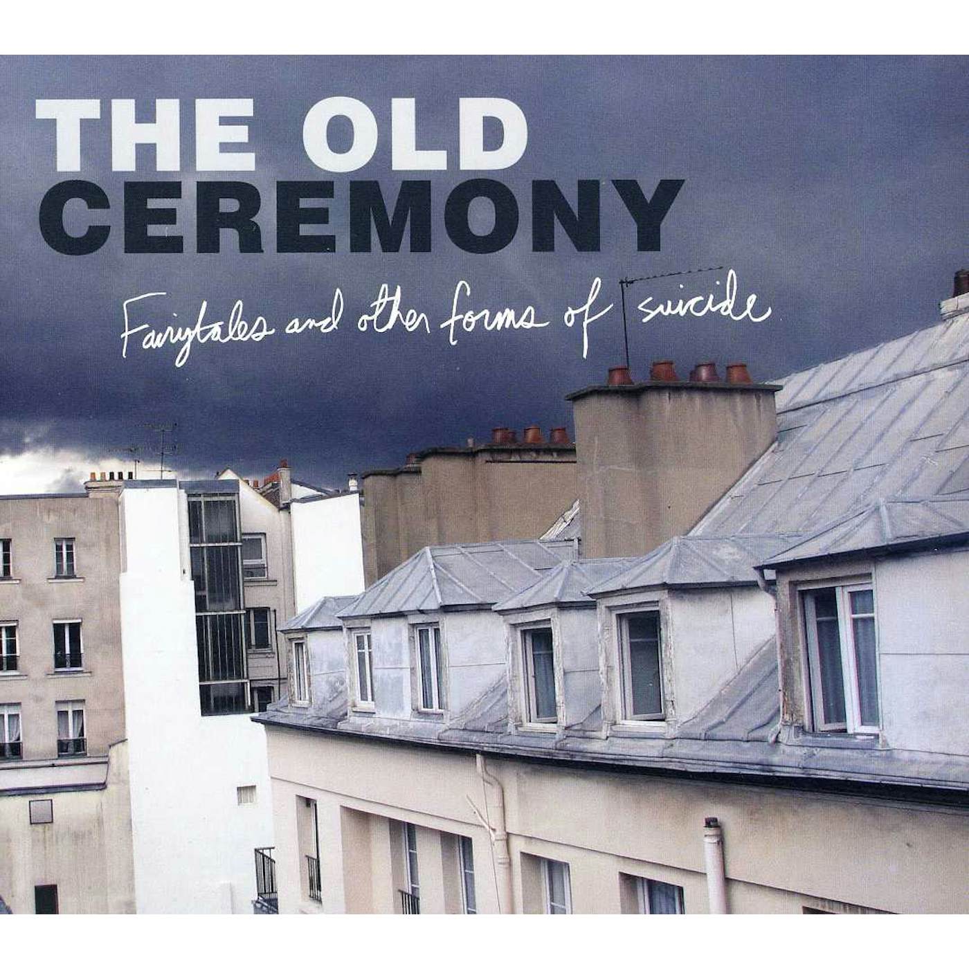 The Old Ceremony FAIRYTALES & OTHER FORMS OF SUICIDE CD