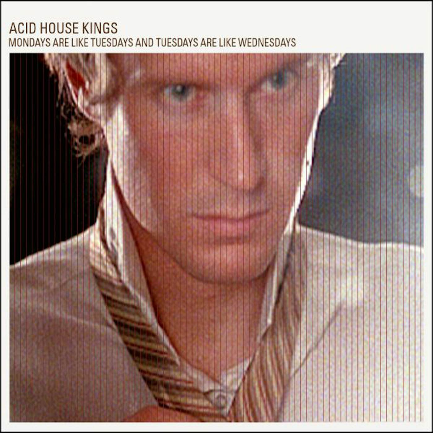 Acid House Kings MONDAYS ARE LIKE TUESDAYS & TUESDAYS ARE LIKE WEDN Vinyl Record