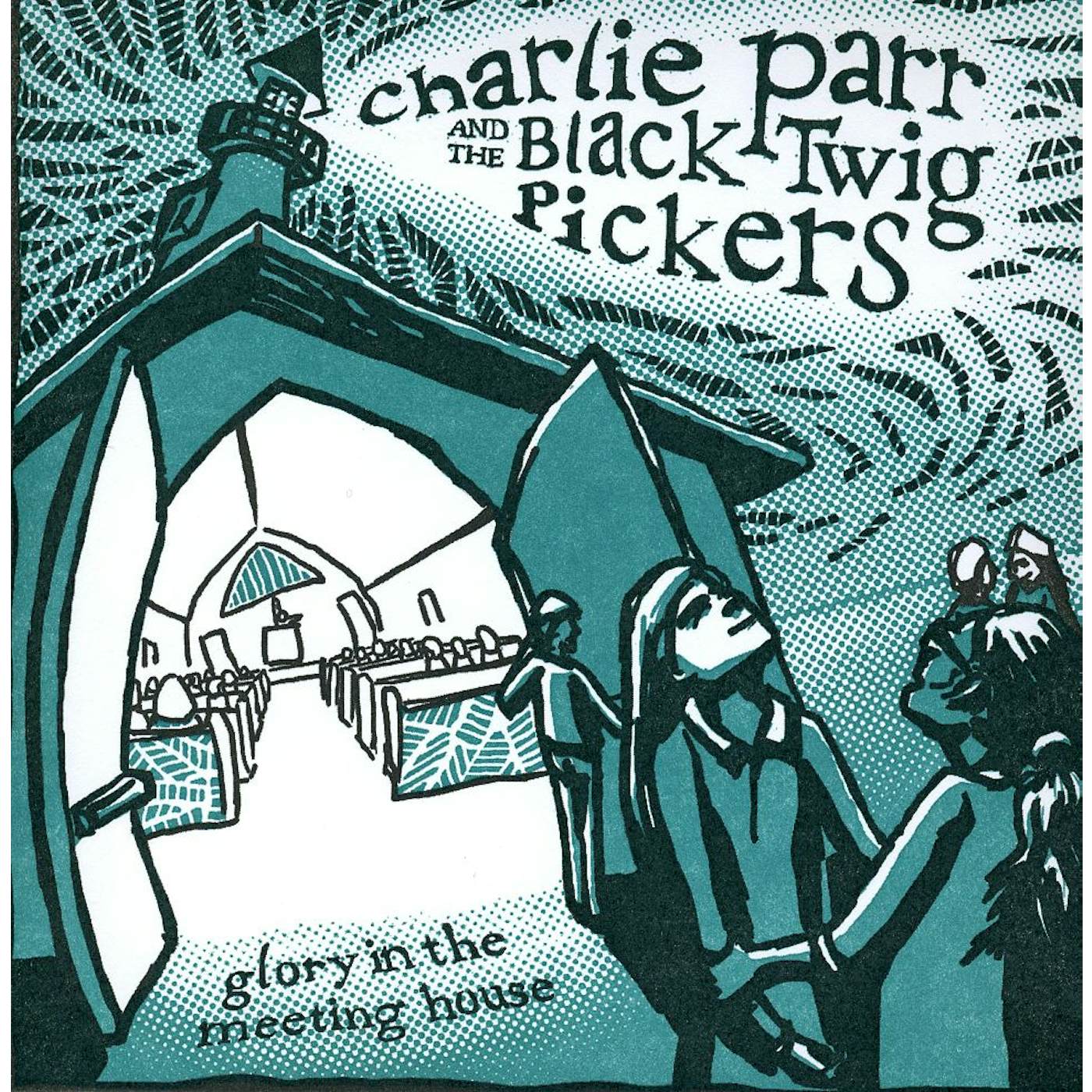 Charlie Parr GLORY IN THE MEETING HOUSE CD