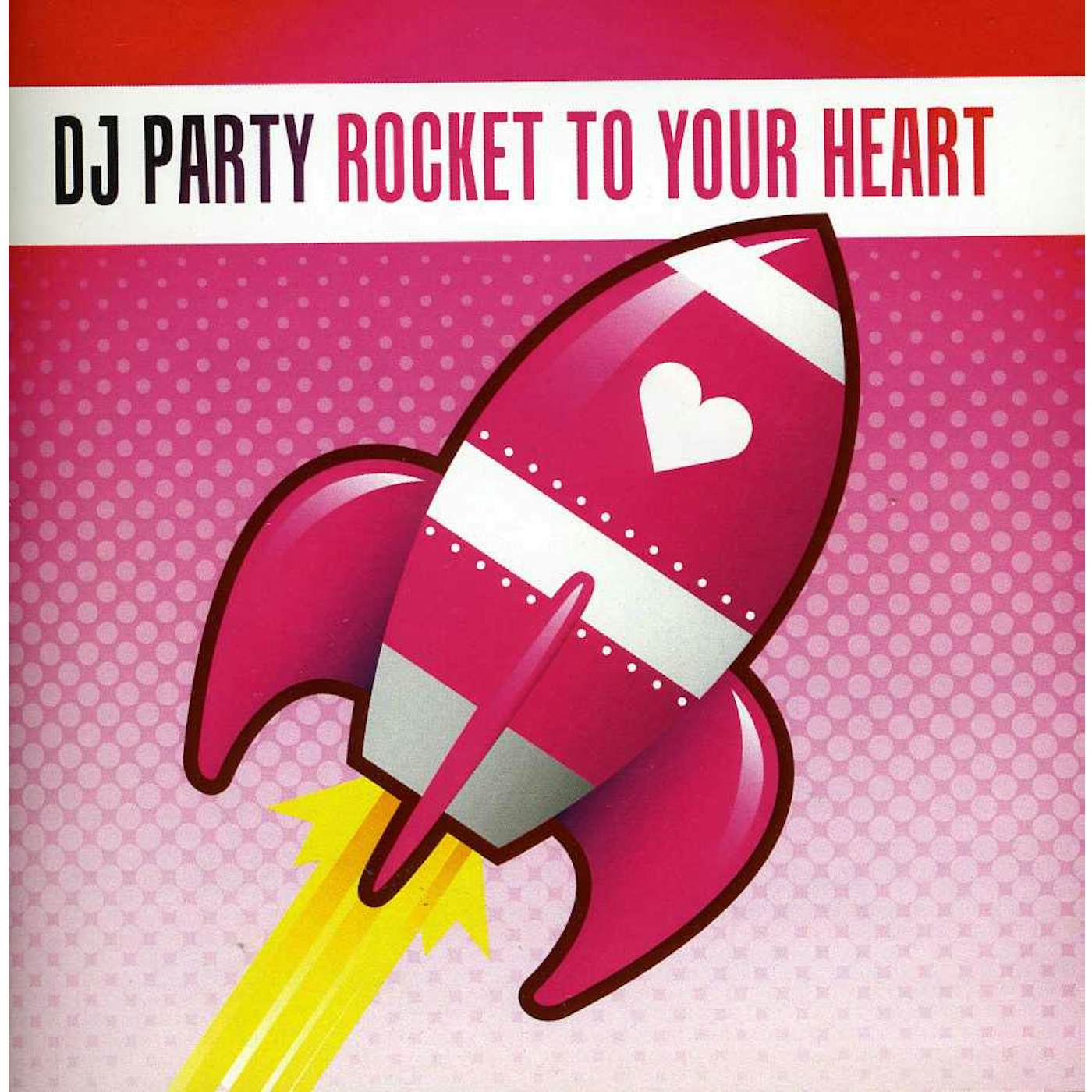 DJ Party ROCKET TO YOUR HEART CD