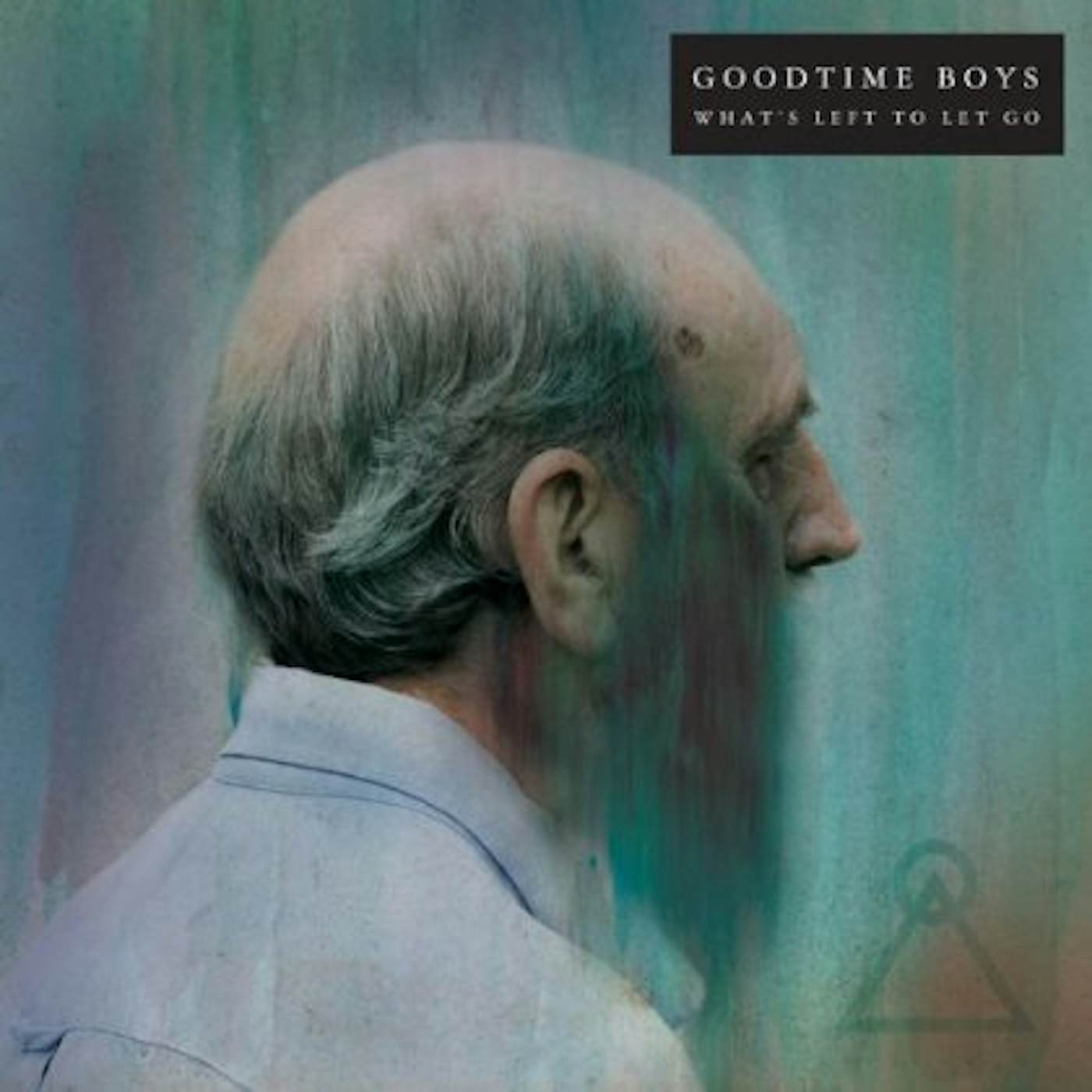 Goodtime Boys What's Left to Let Go Vinyl Record