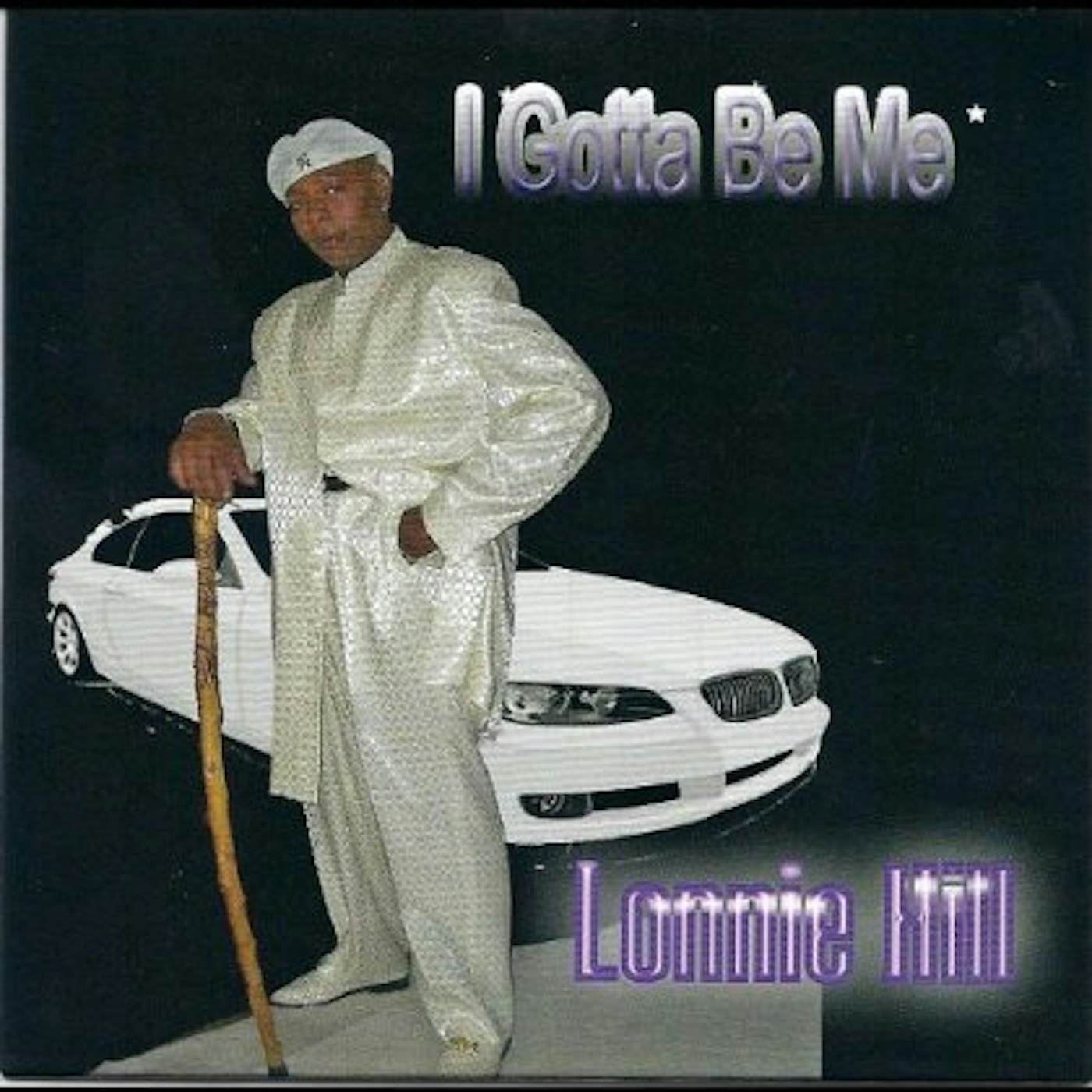 Lonnie Hill I GOTTA BE ME CD
