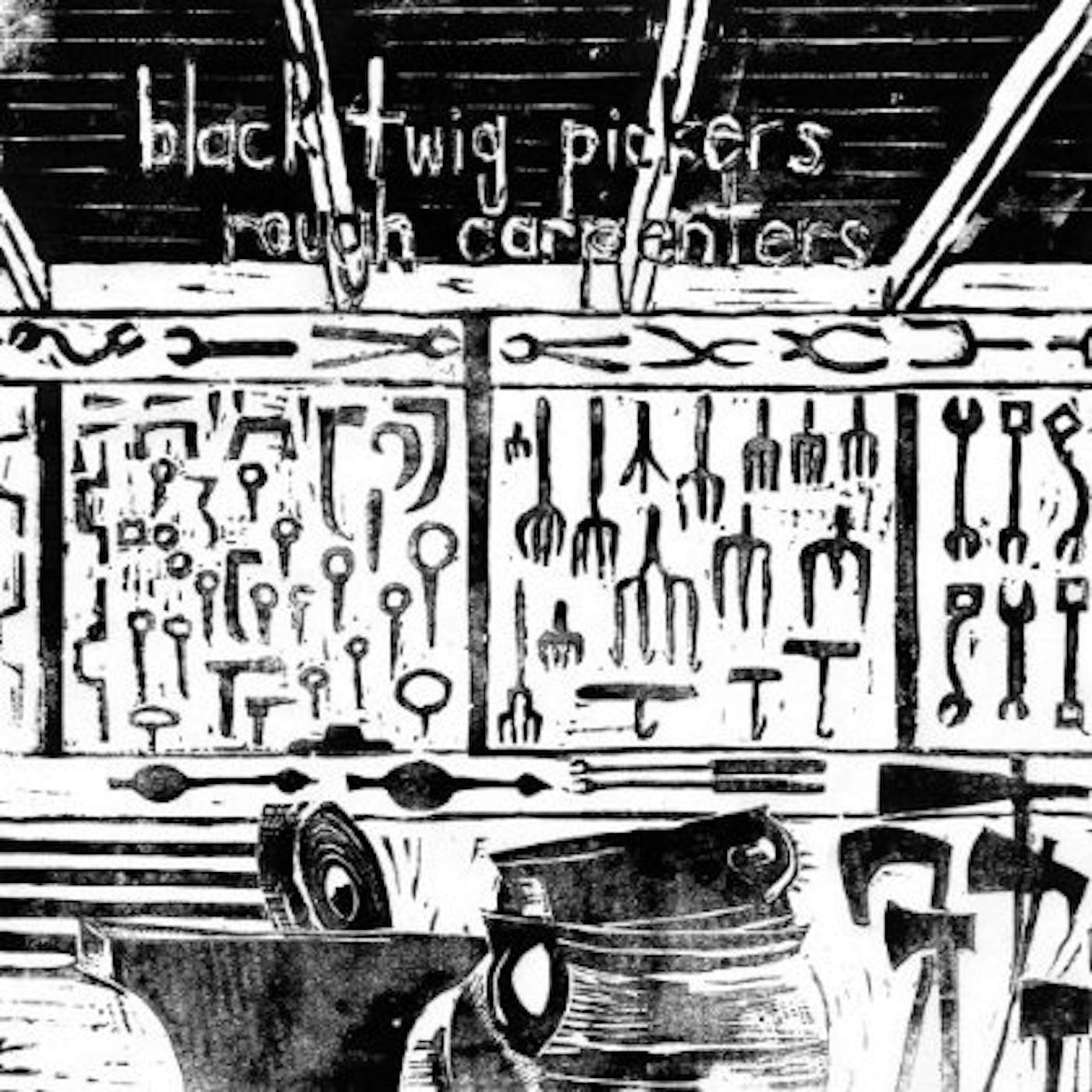 Black Twig Pickers ROUGH CARPENTERS CD