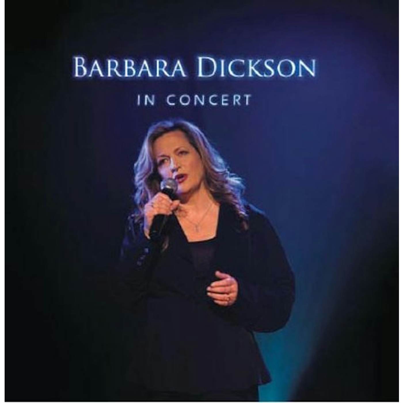 Barbara Dickson IN CONCERT: SPILSBY 2007 CD