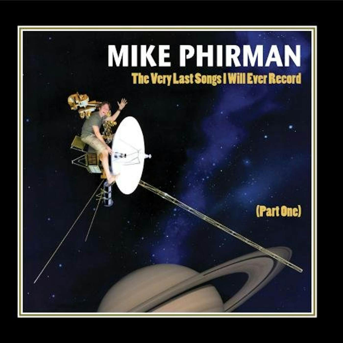 Mike Phirman VERY LAST SONGS I WILL EVER RECORD 1 CD