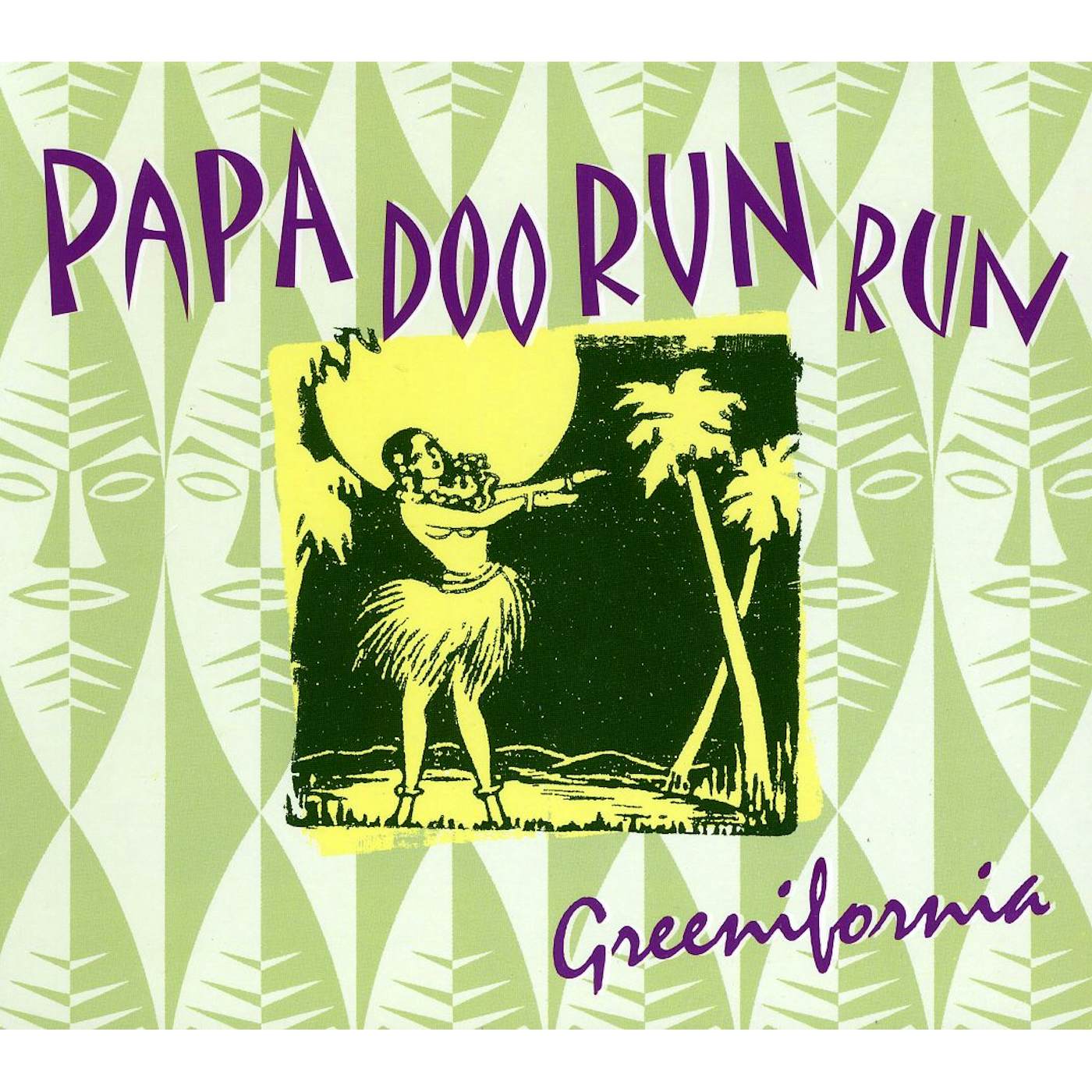 Papa Doo Run Run GREENIFORNIA CD