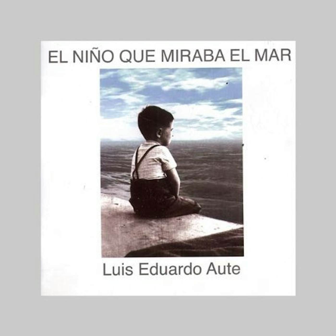 Luis Eduardo Aute EL NINO QUE MIRA EL MAR CD