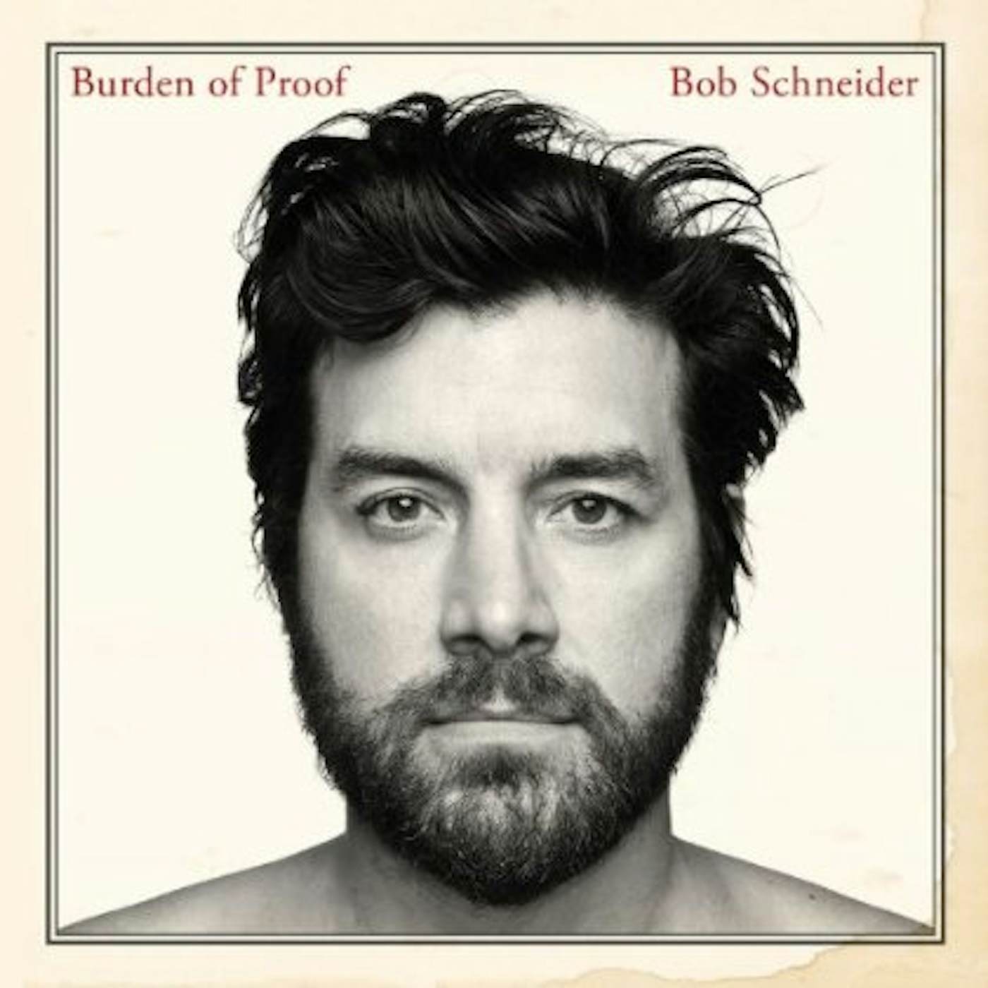 Bob Schneider BURDEN OF PROOF CD