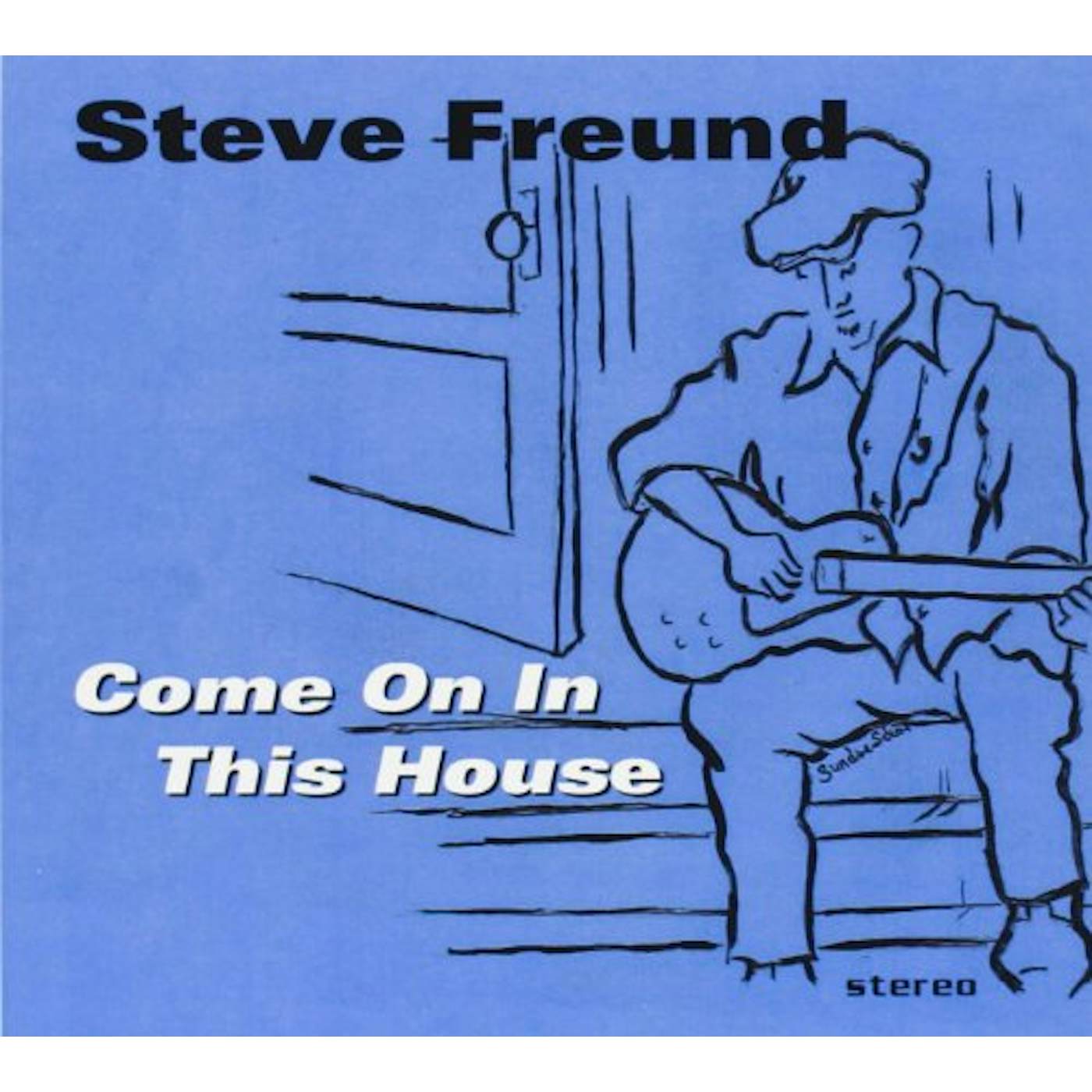 Steve Freund COME ON IN THIS HOUSE CD