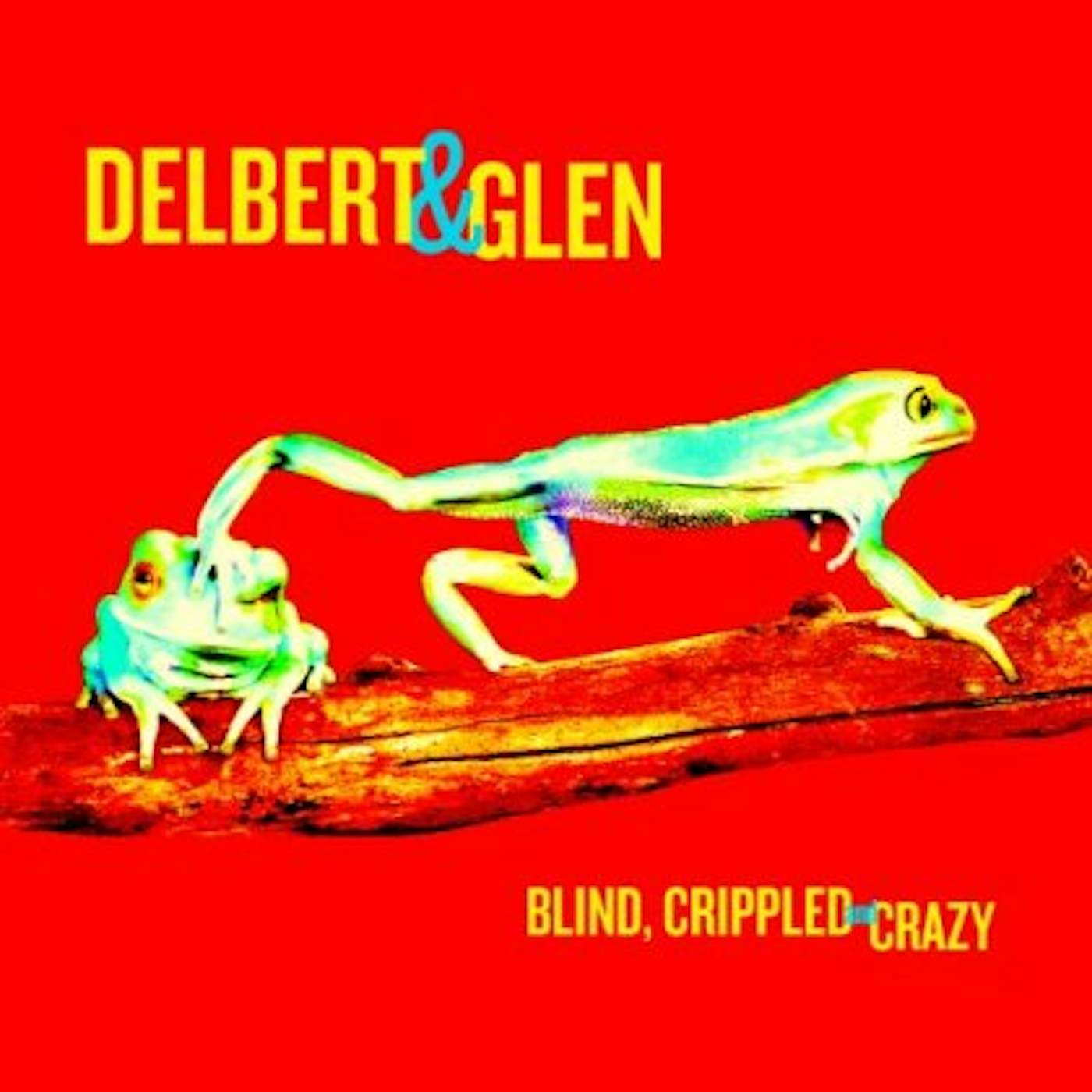 Delbert McClinton & Glen Clark BLIND CRIPPLED & CRAZY CD