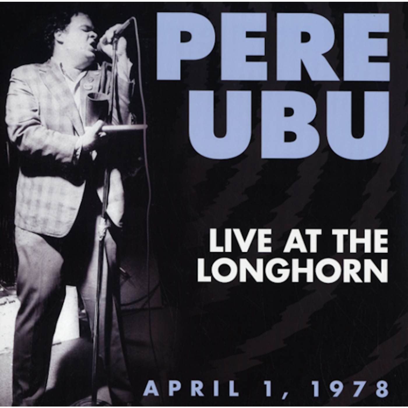 Pere Ubu LIVE AT THE LONGHORN - APRIL 1, 1978 CD