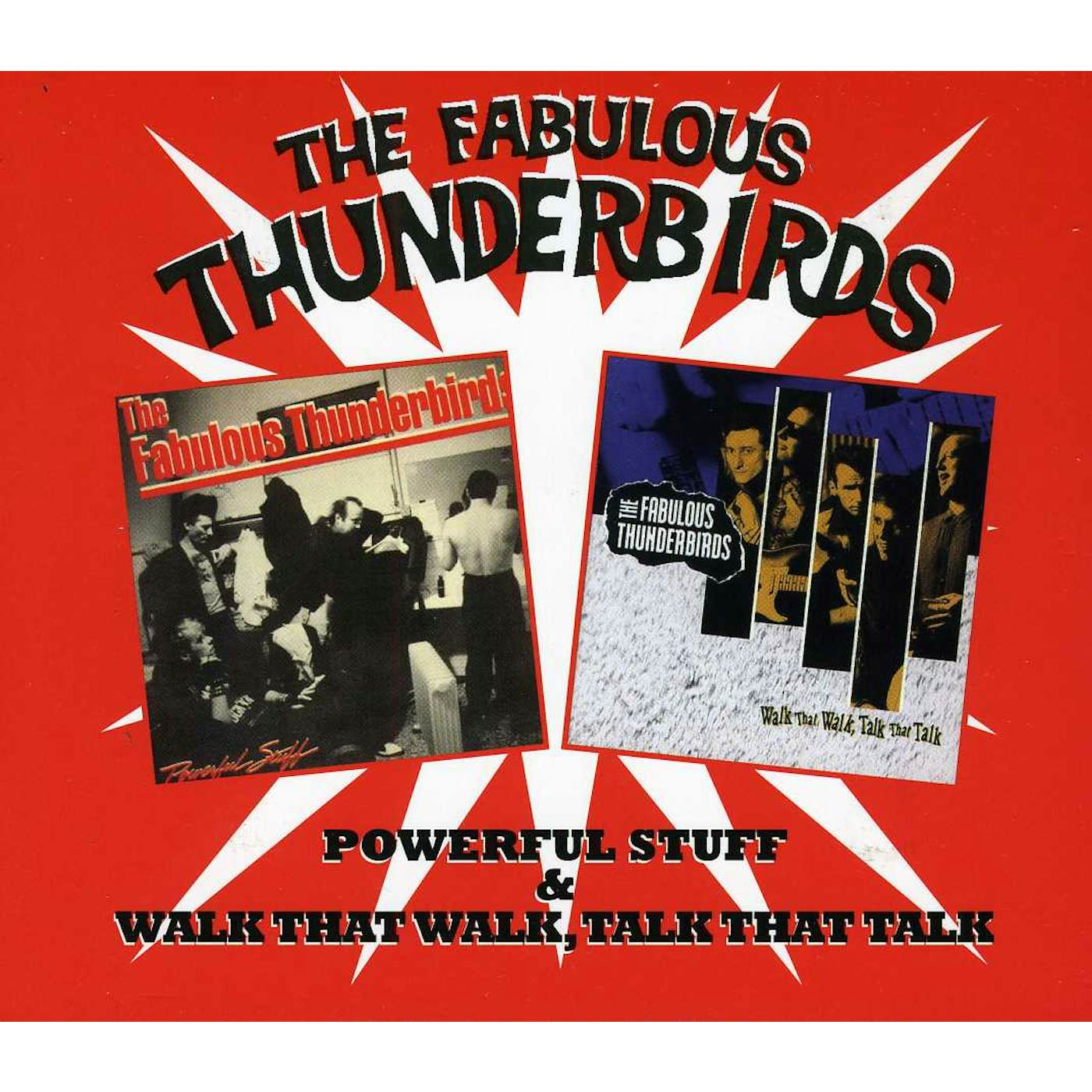 The Fabulous Thunderbirds POWERFUL STUFF / WALK THAT WALK TALK THAT TALK CD