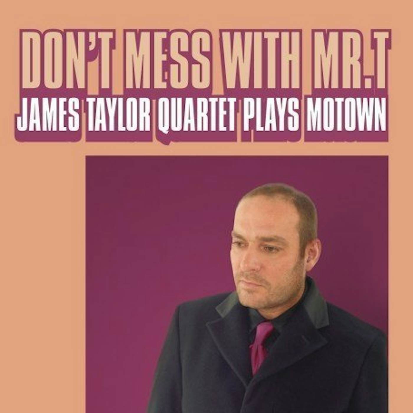 James Taylor Quartet DON'T MESS WITH MR T CD