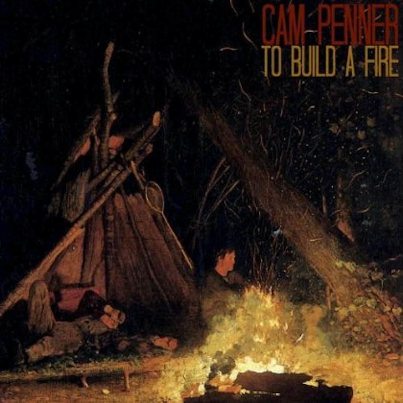 Cam Penner TO BUILD A FIRE CD