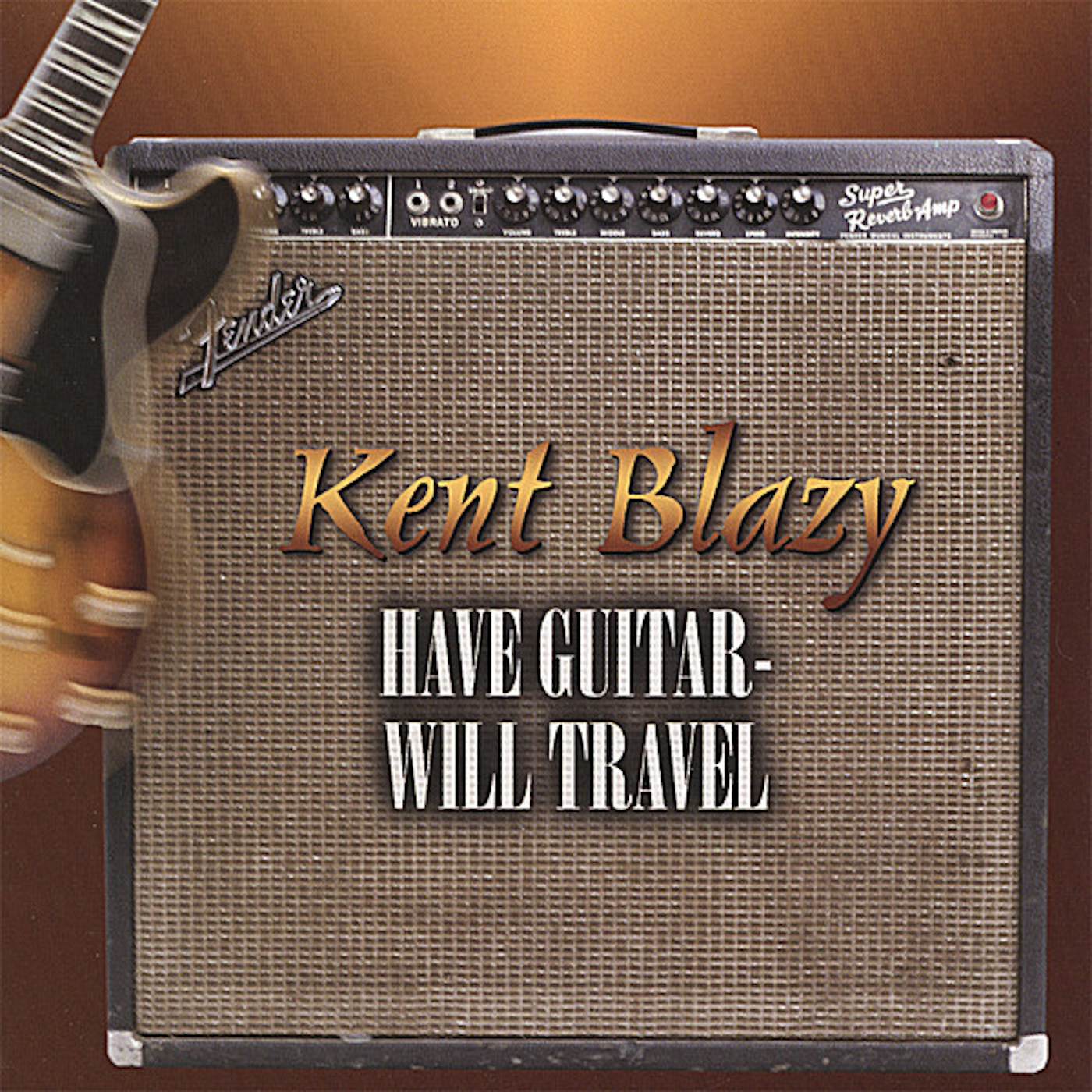 Kent Blazy HAVE GUITAR WILL TRAVEL CD