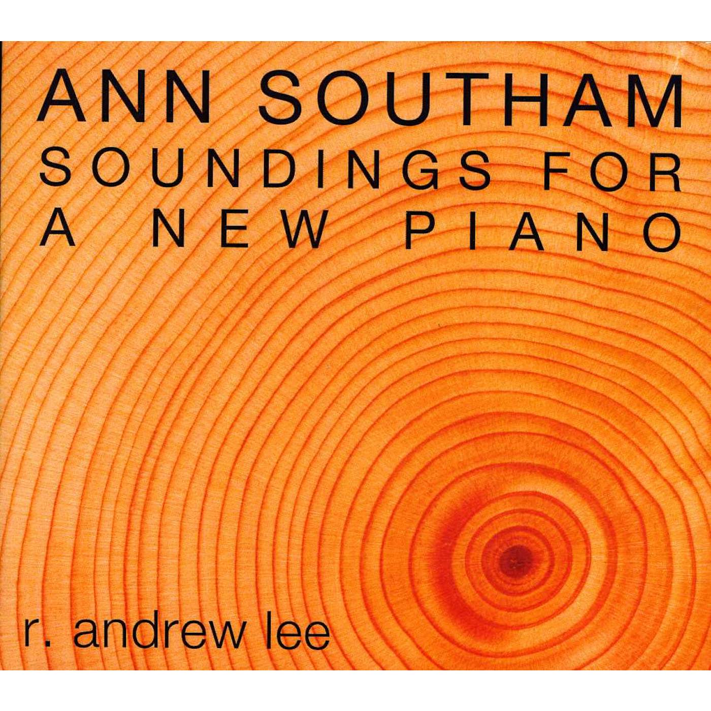R. Andrew Lee ANN SOUTHAM: SOUNDINGS FOR A NEW PIANO CD