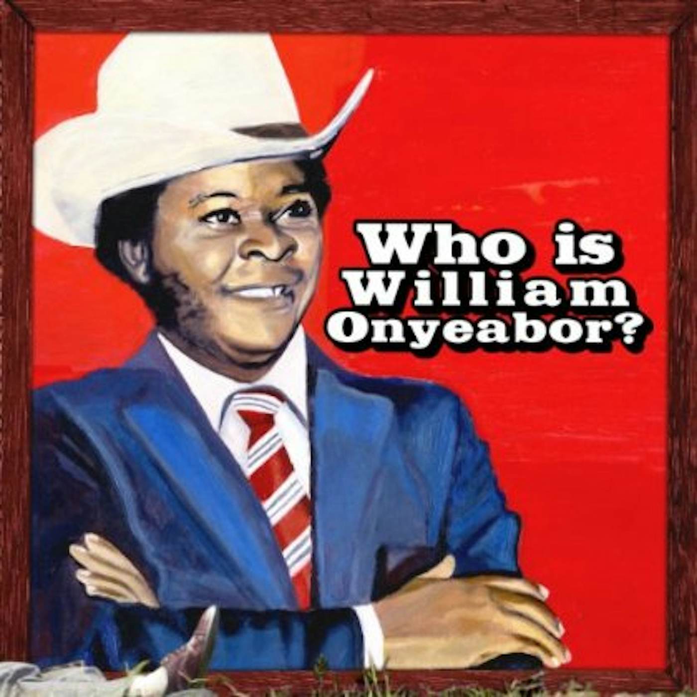 William Onyeabor WORLD PSYCHEDELIC CLASSICS 5: WHO IS WILLIAM CD