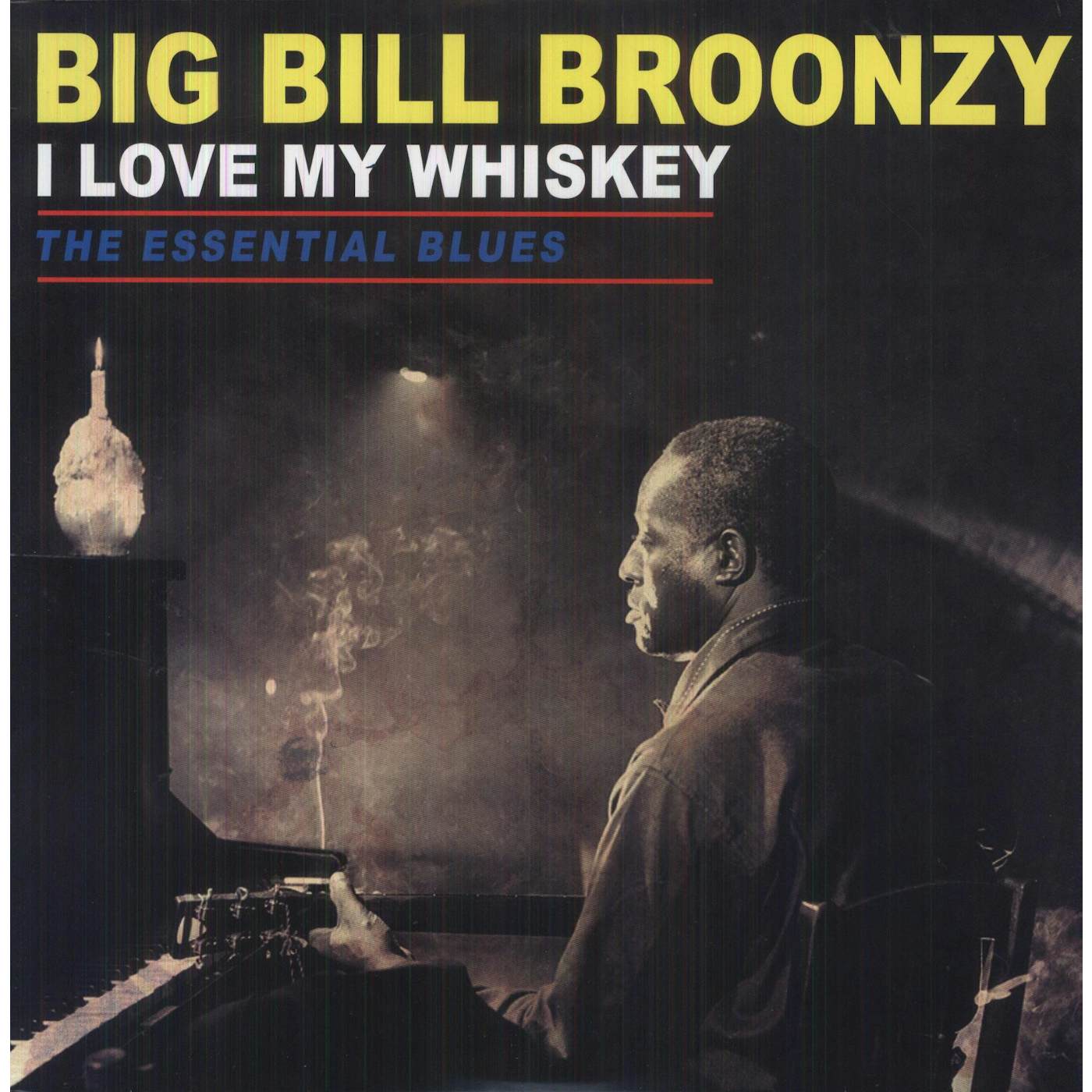 Big Bill Broonzy LOVE MY WHISKEY: THE ESSENTIAL BLUES Vinyl Record