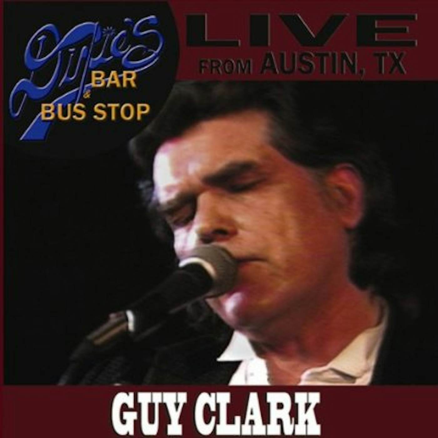 Guy Clark LIVE FROM DIXIE'S BAR & BUS STOP CD