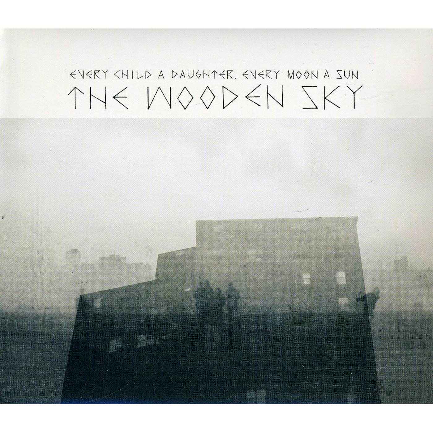 The Wooden Sky EVERY CHILD A DAUGHTER EVERY MOON A SUN CD