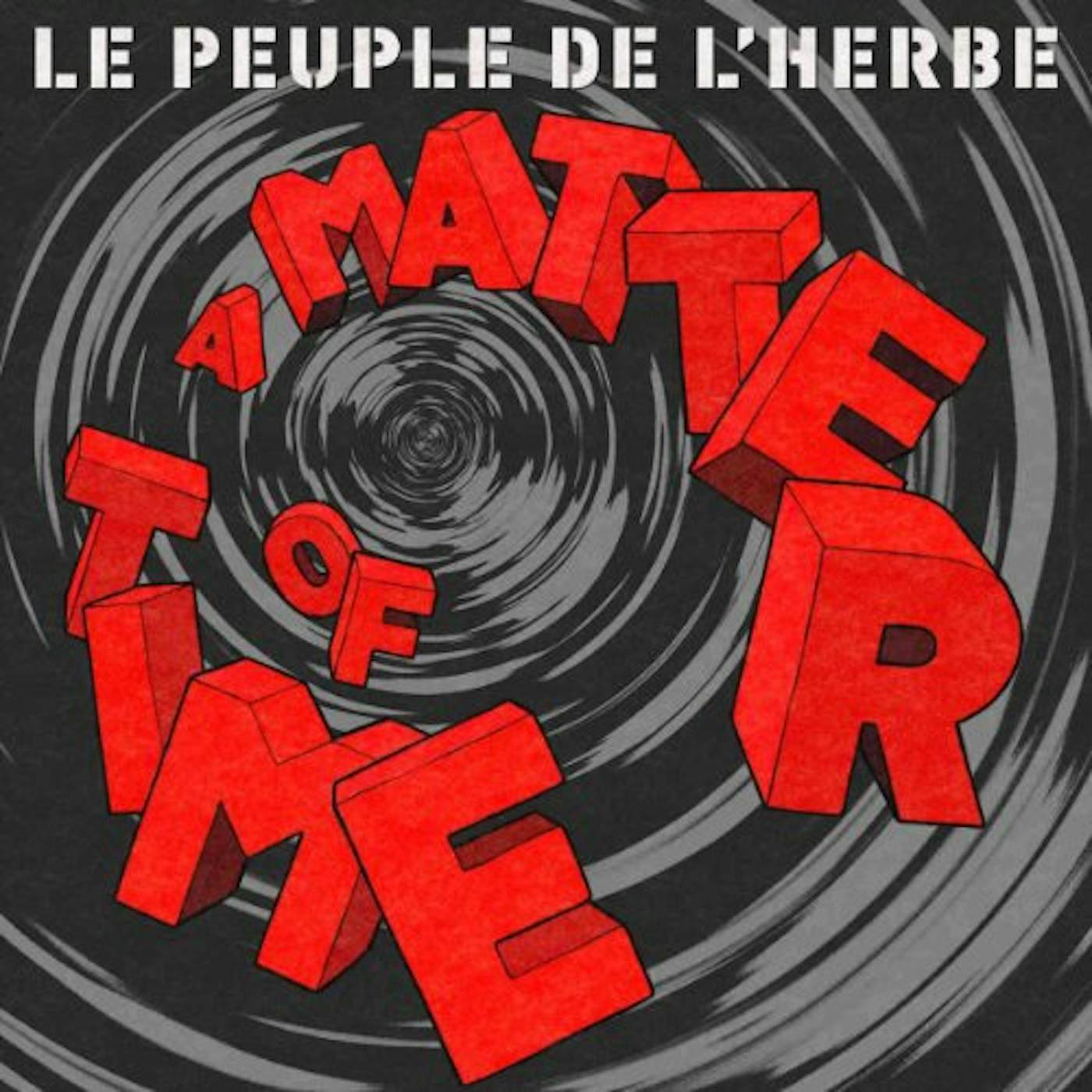 Le Peuple de L'Herbe MATTER OF TIME Vinyl Record