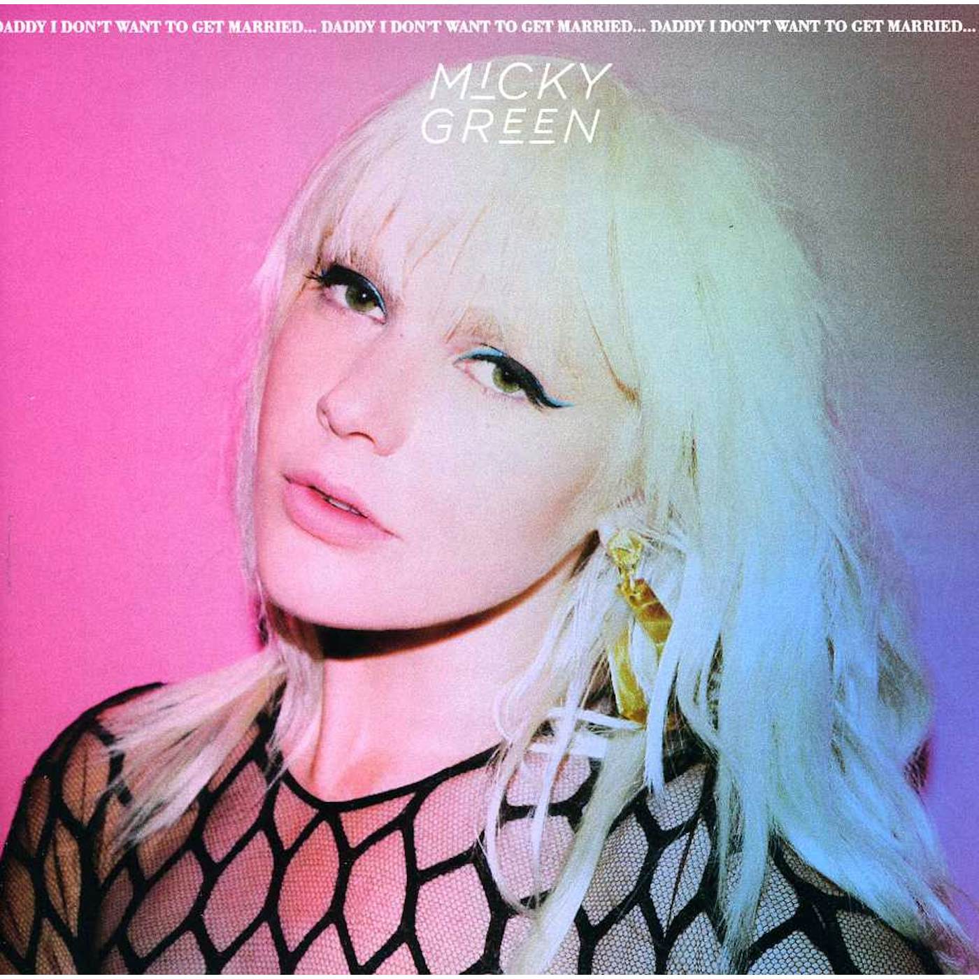 Micky Green DADDY I DON'T WANT TO GET MARRIED CD