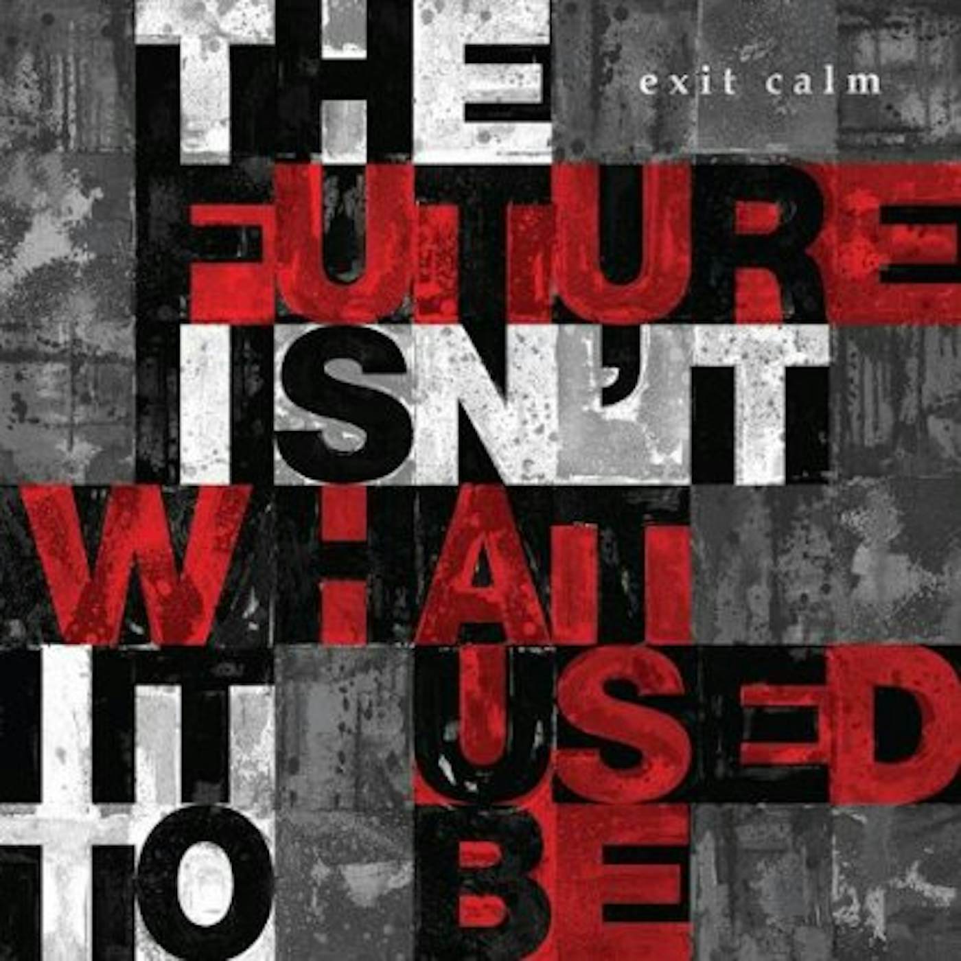 Exit Calm FUTURE ISN'T WHAT IT USED TO BE CD