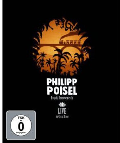 Philipp Poisel PROJEKT SEEROSENTEICH LIVE AUS DEM CIRCUS KRONE Blu-ray