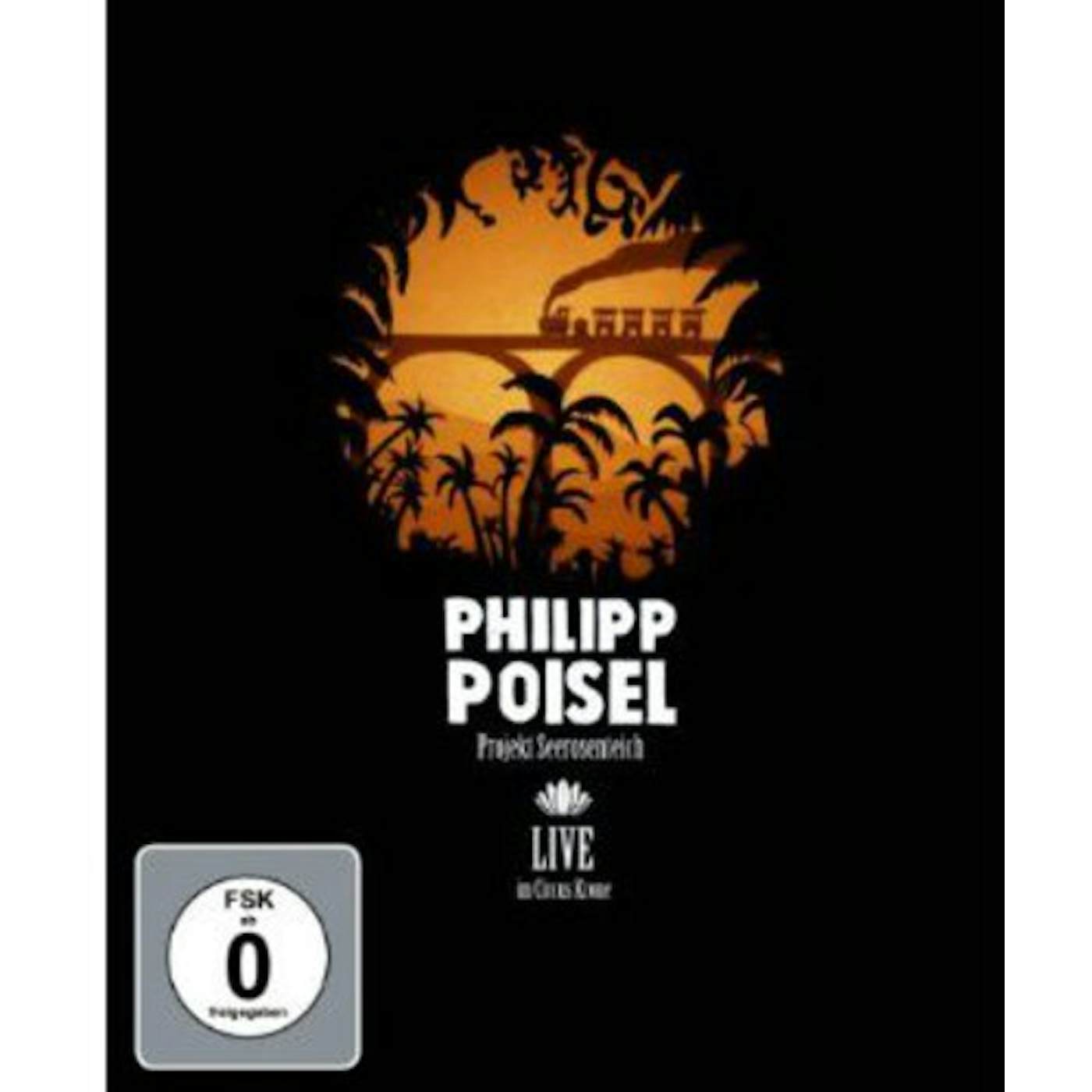 Philipp Poisel PROJEKT SEEROSENTEICH LIVE AUS DEM CIRCUS KRONE Blu-ray