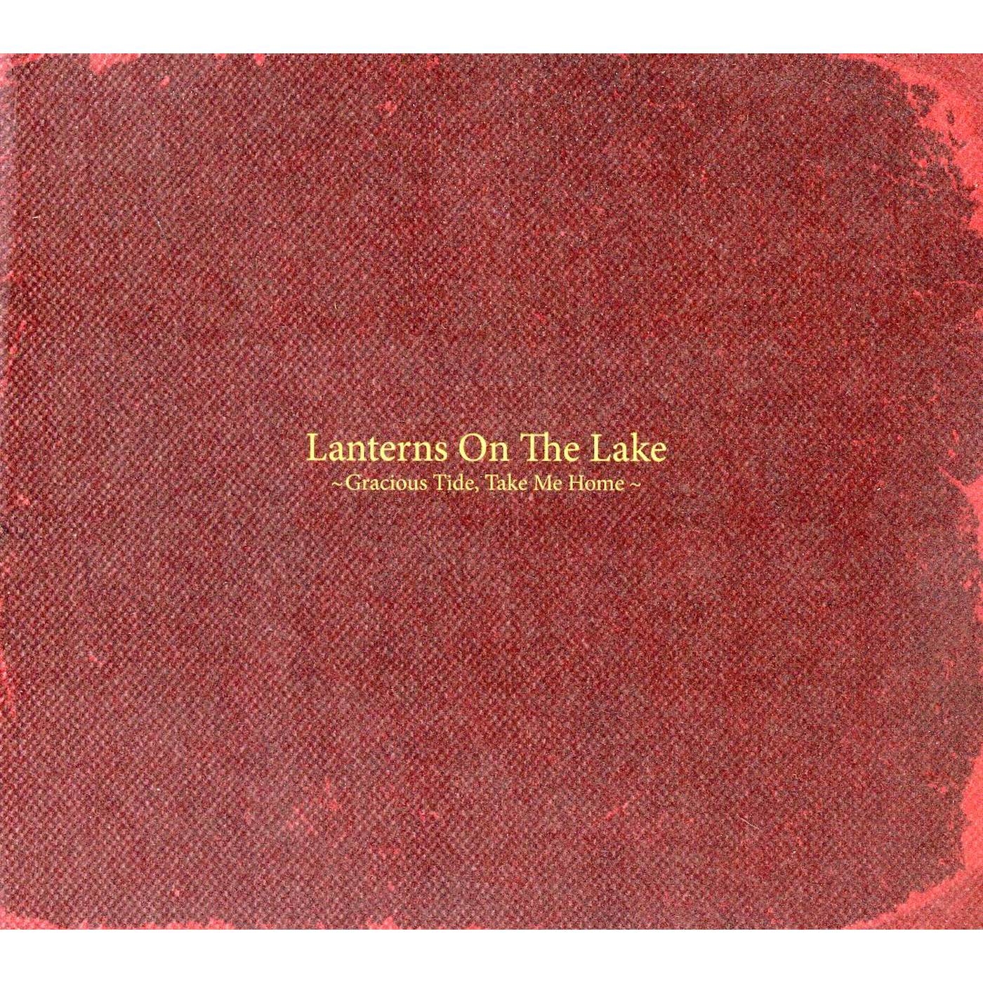 Lanterns on the Lake GRACIOUS TIDE TAKE ME HOME CD