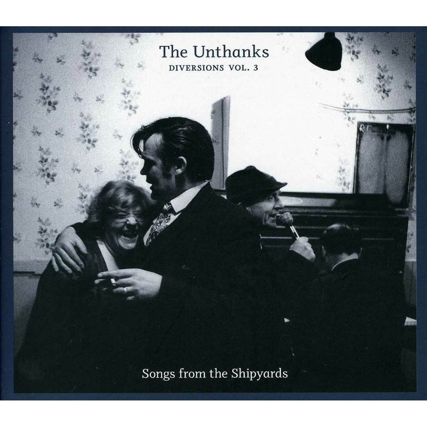 The Unthanks DIVERSIONS 3: SONGS FROM THE SHIPYARDS CD