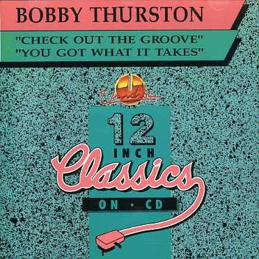 Bobby Thurston CHECK OUT THE GROOVE/YOU GOT WHAT IT TAKE CD