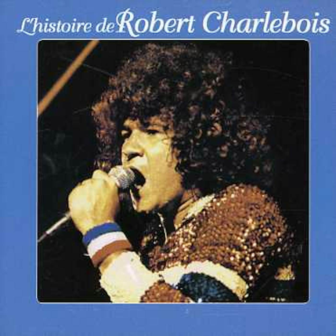 Robert Charlebois L'HISTOIRE DE ROBERT CHARLEVOI CD